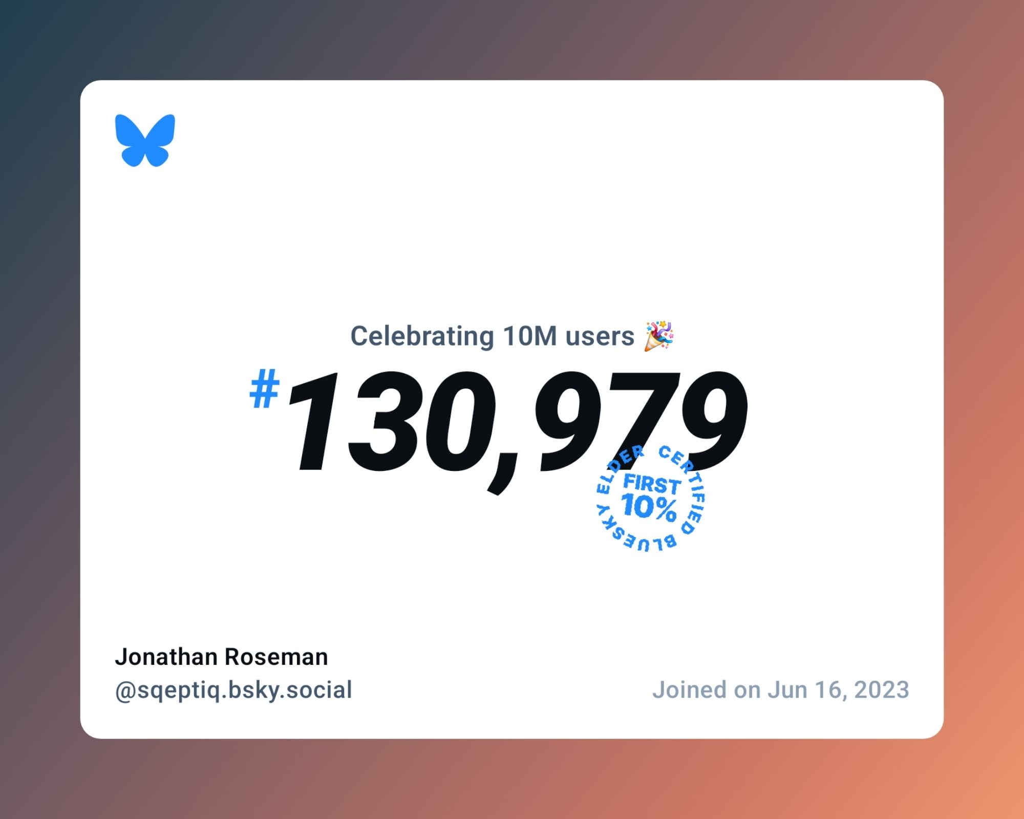 A virtual certificate with text "Celebrating 10M users on Bluesky, #130,979, Jonathan Roseman ‪@sqeptiq.bsky.social‬, joined on Jun 16, 2023"