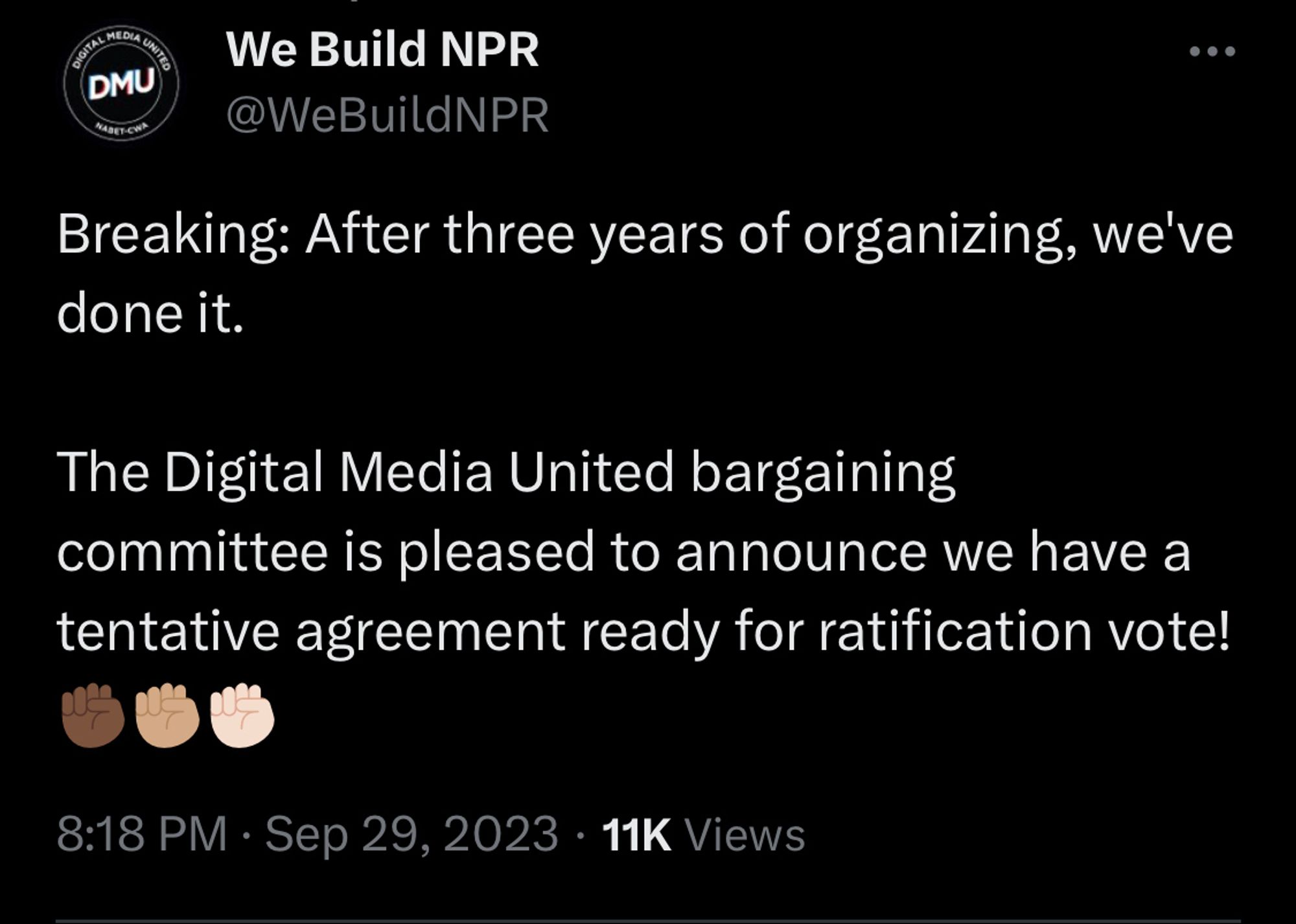 Tweet from @webuildnpr: 

Breaking: After three years of organizing, we've done it.

The Digital Media United bargaining committee is pleased to announce we have a tentative agreement ready for ratification vote! ✊🏿✊🏽✊🏻