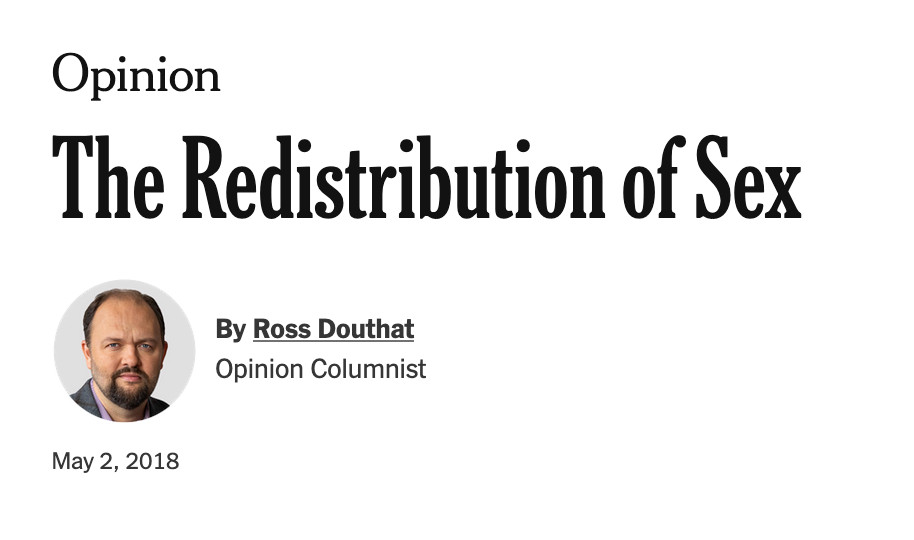 The Redistribution of Sex
Ross Douthat.