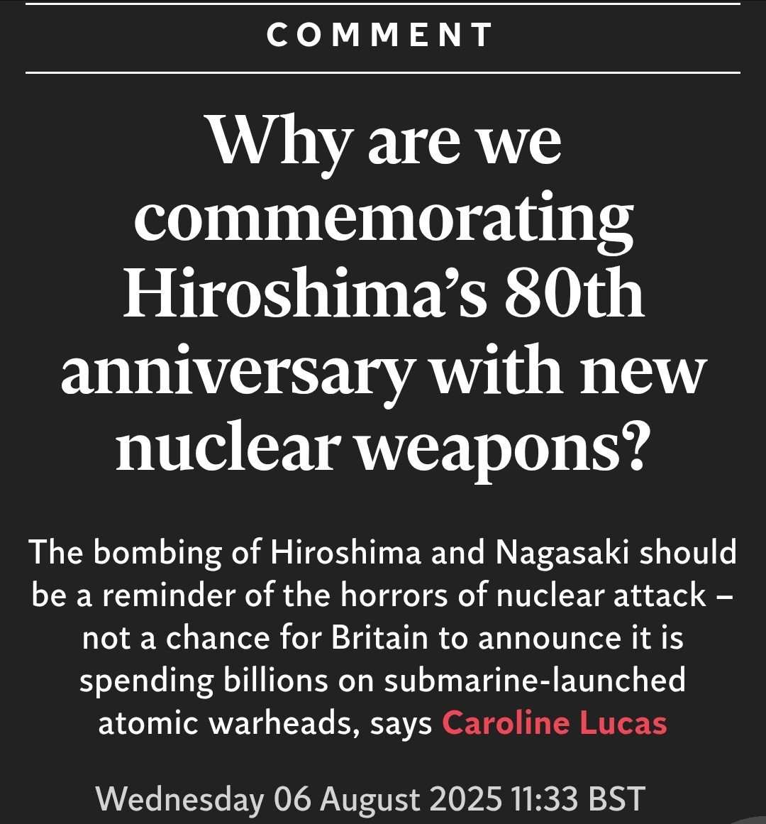 Image of comment article by CND Vice-President Caroline Lucas. Headline reads: "Why are weapons commemorating Hiroshima's 80th anniversary with new nuclear weapons."