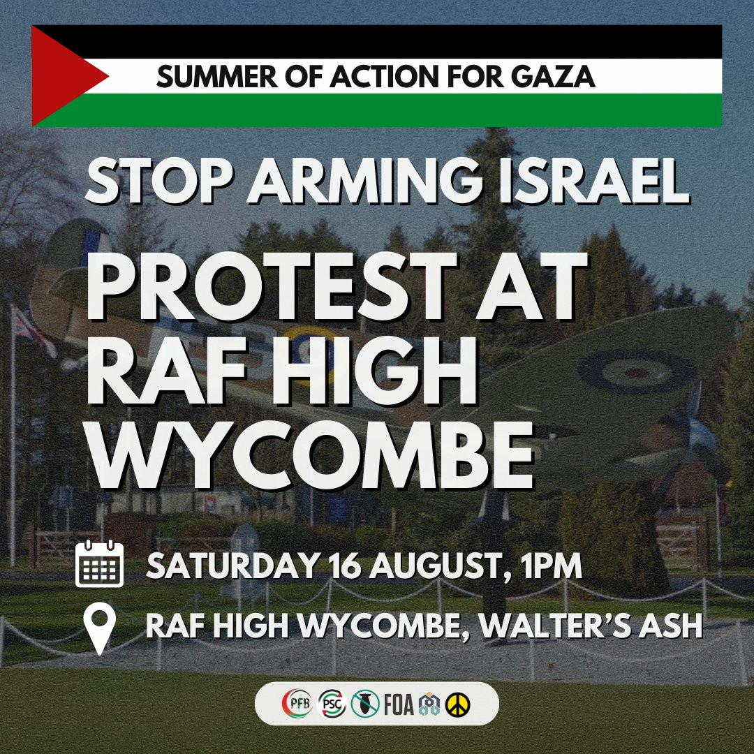 Graphic with logos of Palestine Coalition. Text reads: "Summer of Action for Gaza. Stop Arming Israel. Protest at RAF High Wycombe. Saturday 16 August, 1PM. RAF High Wycombe, Walter's Ash." 