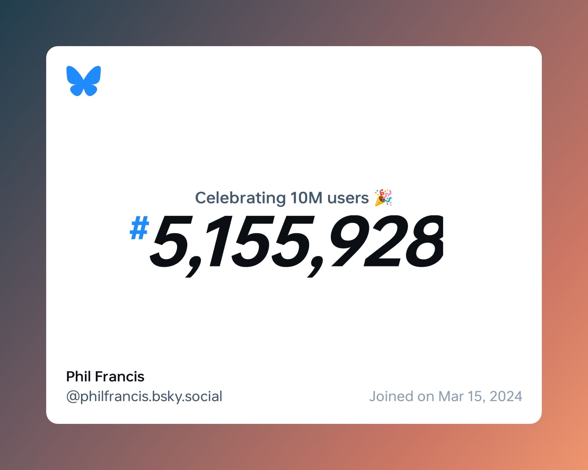 A virtual certificate with text "Celebrating 10M users on Bluesky, #5,155,928, Phil Francis ‪@philfrancis.bsky.social‬, joined on Mar 15, 2024"