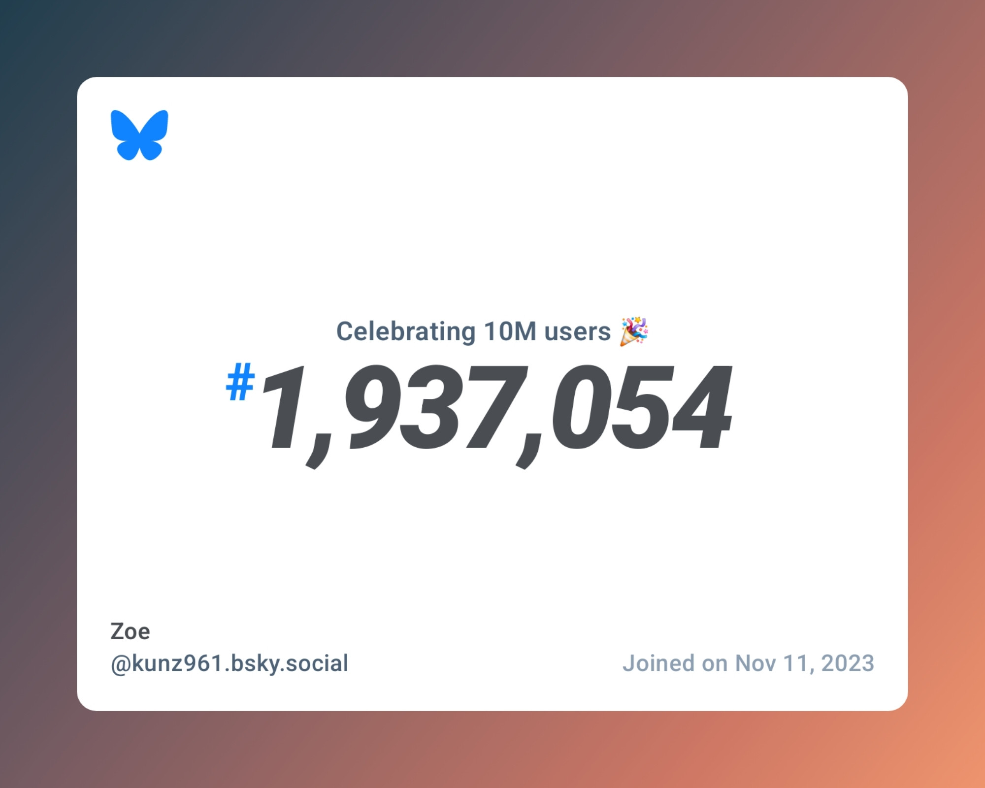 A virtual certificate with text "Celebrating 10M users on Bluesky, #1,937,054, Zoe ‪@kunz961.bsky.social‬, joined on Nov 11, 2023"