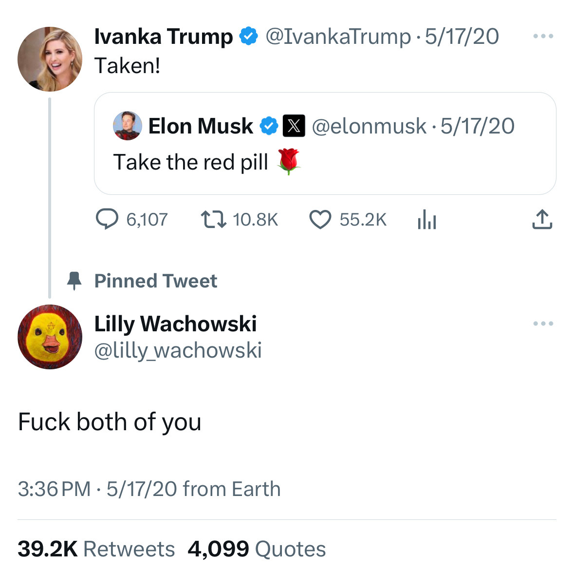 Screenshot of a series of tweets:

Elon Musk @elonmusk: 
Take the red pill

Ivanka Trump @IvankaTrump
Taken!

Lilly Wachowski @lilly_wachowski:
Fuck both of you