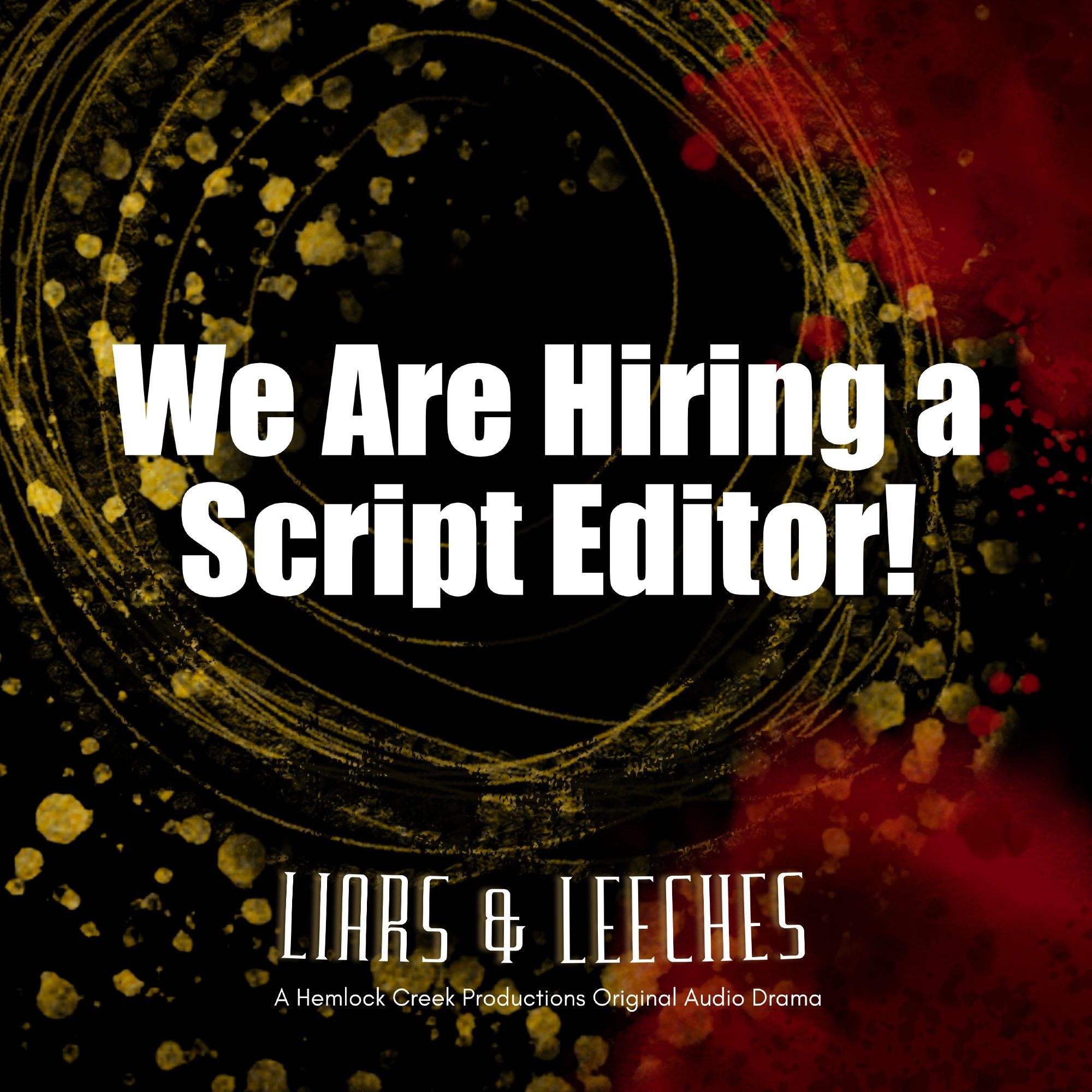 Text that says we are hiring a script editor, Liars & Leeches, a Hemlock Creek Productions Original Audio Drama