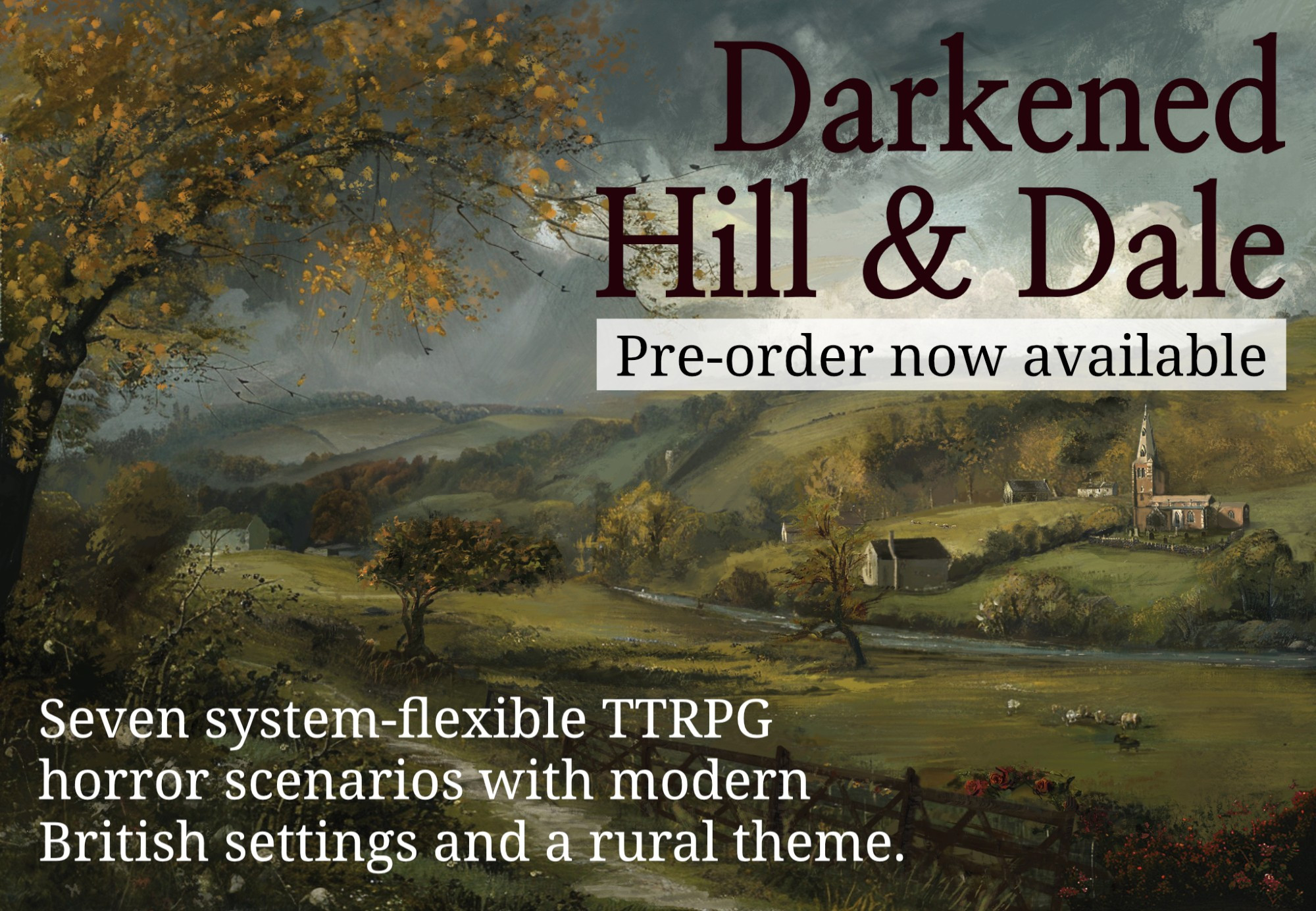 The text reads 'Darkened Hill & Dale', 'Pre-order now available', and 'Seven system-flexible TTRPG horror scenarios with modern British settings and a rural theme'. The background is a painting in the style of Constable or similar, depicting a charming river valley, with trees and fields and some buildings in the distance, including a church.