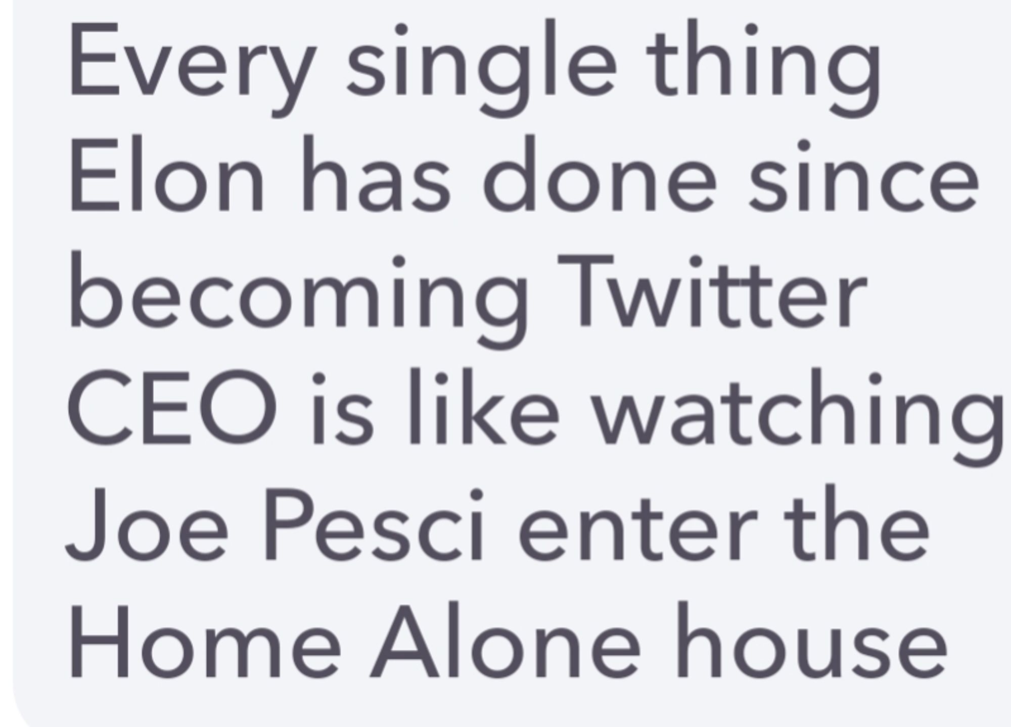 Every single thing Elon has done since becoming Twitter CEO is like watching Joe Pesci enter the home alone house