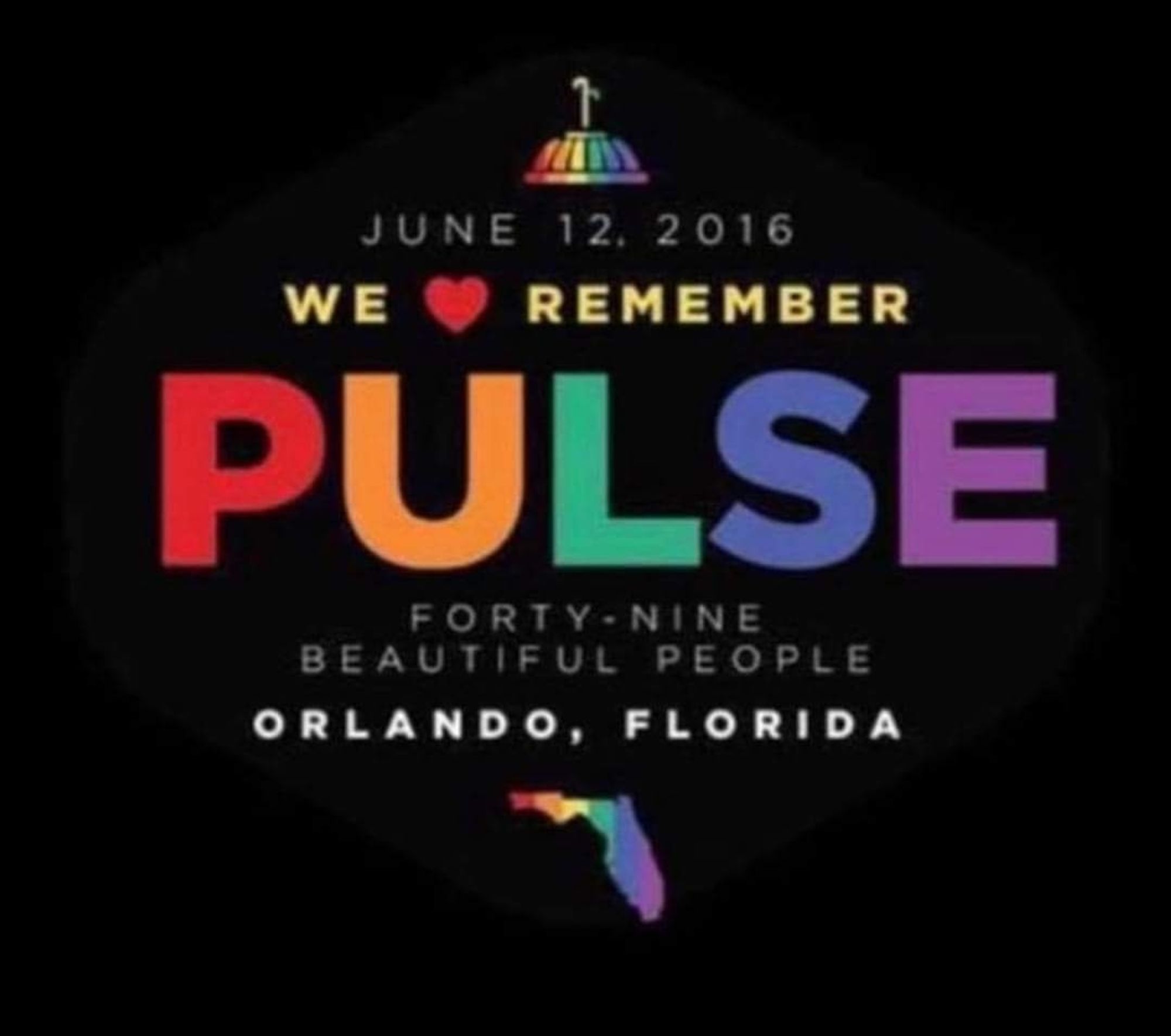 June 12, 2016. We remember PULSE. 49 beautiful people .Orlando, Florida.