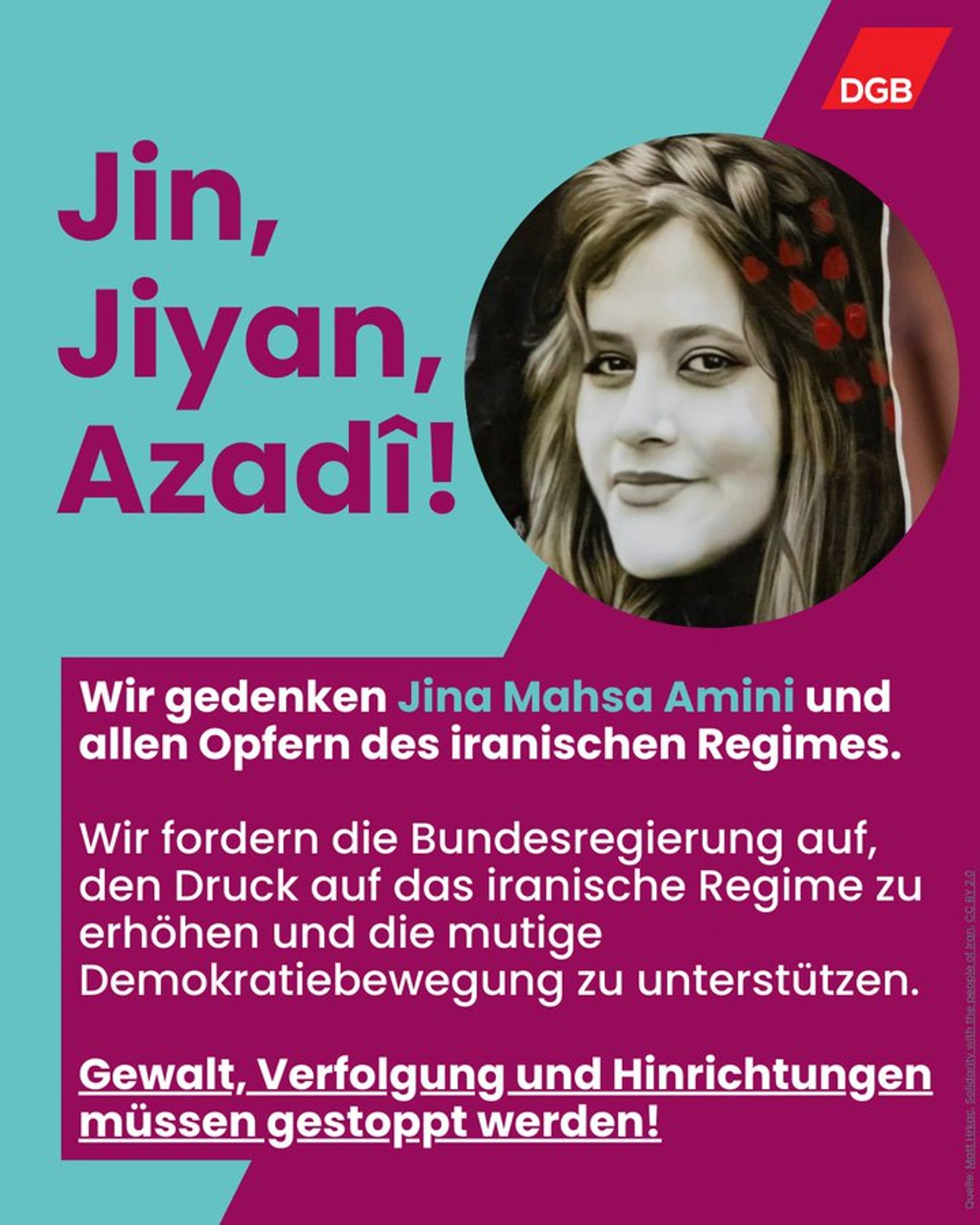 Jin, Jiyan, Azadi!

Wir gedenken Jina Mahsa Amini und allen Opfern des iranischen Regimes.

Wir fordern die Bundesregierung auf, den Druck auf das iranische Regime zu erhöhen und die mutige Demokratiebewegung zu unterstützen.

Gewalt, Verfolgung und Hinrichtungen müssen gestoppt werden!