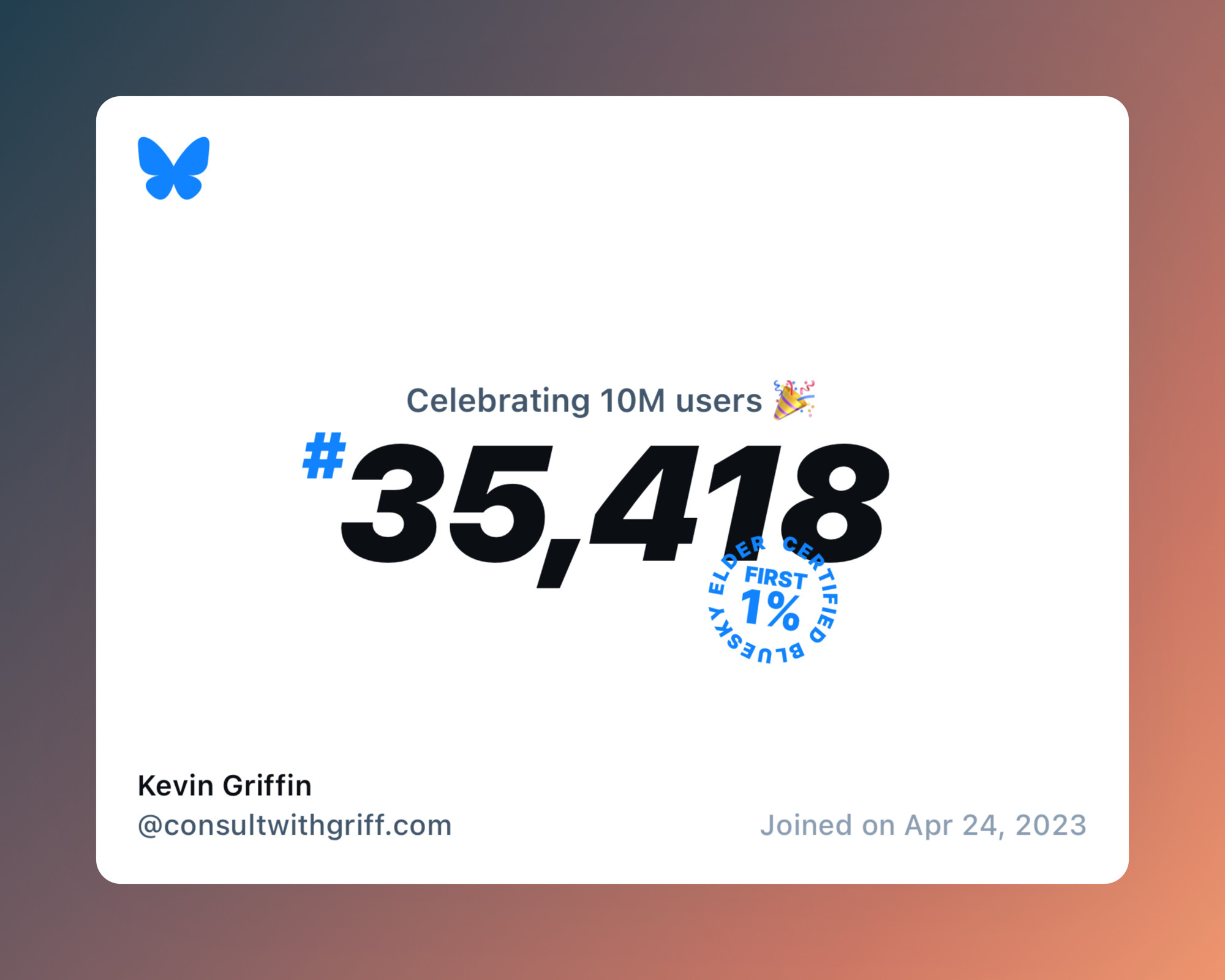 A virtual certificate with text "Celebrating 10M users on Bluesky, #35,418, Kevin Griffin ‪@consultwithgriff.com‬, joined on Apr 24, 2023"