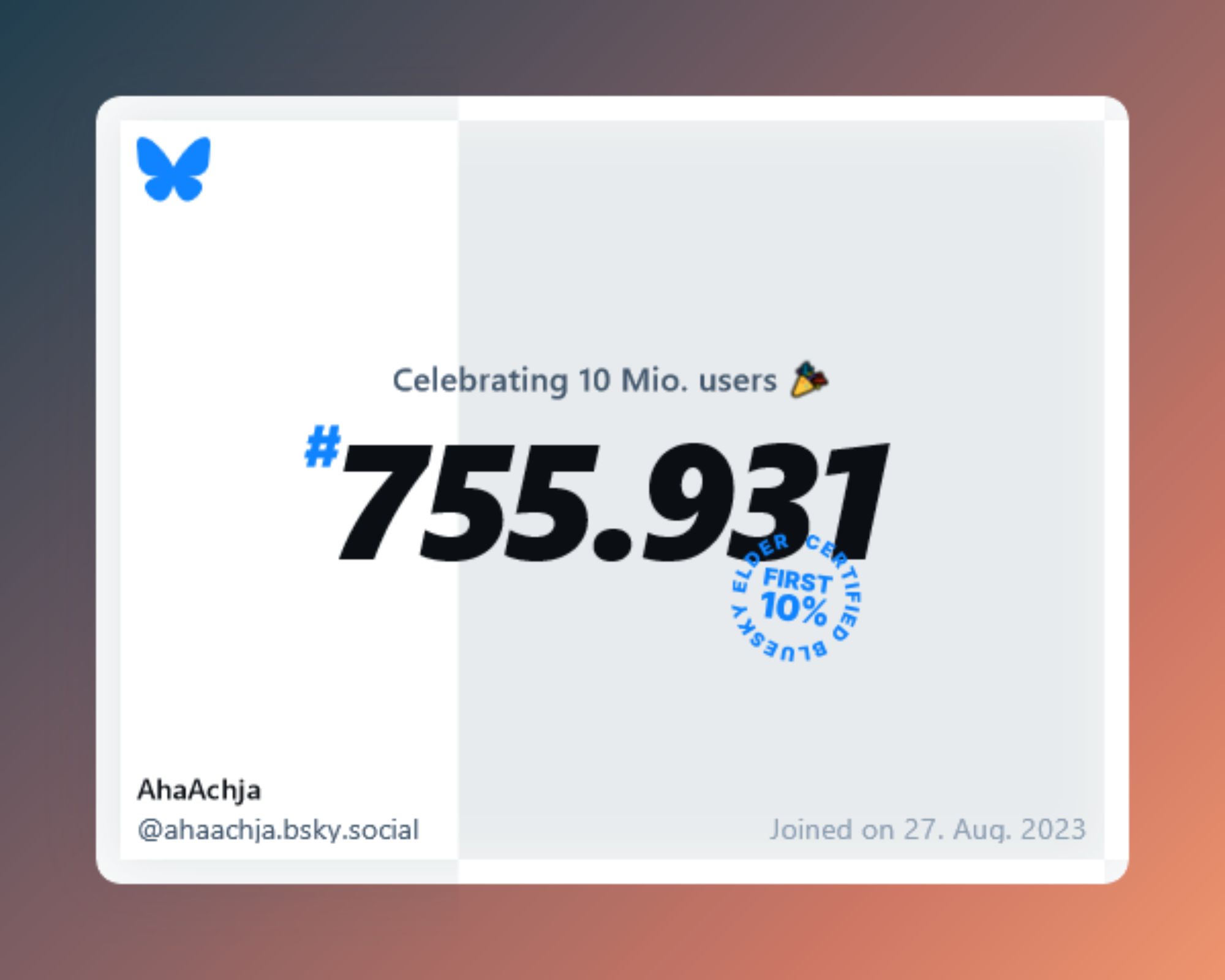 A virtual certificate with text "Celebrating 10M users on Bluesky, #755.931, AhaAchja ‪@ahaachja.bsky.social‬, joined on 27. Aug. 2023"