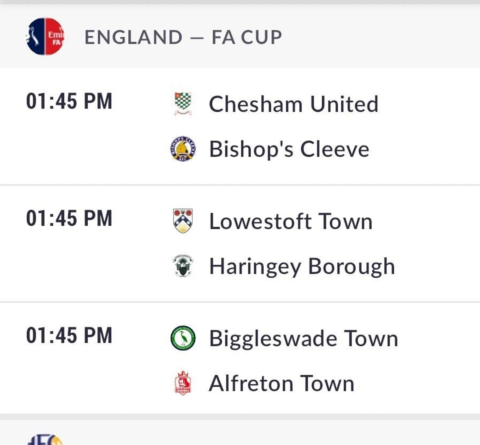 England FA cup
01:45 pm Chesham United vs Bishops Cleeve
01:45pm Lowestoft Town vs Haringey Borough
01:45 pm Biggleswade Town vs Alfreton Town