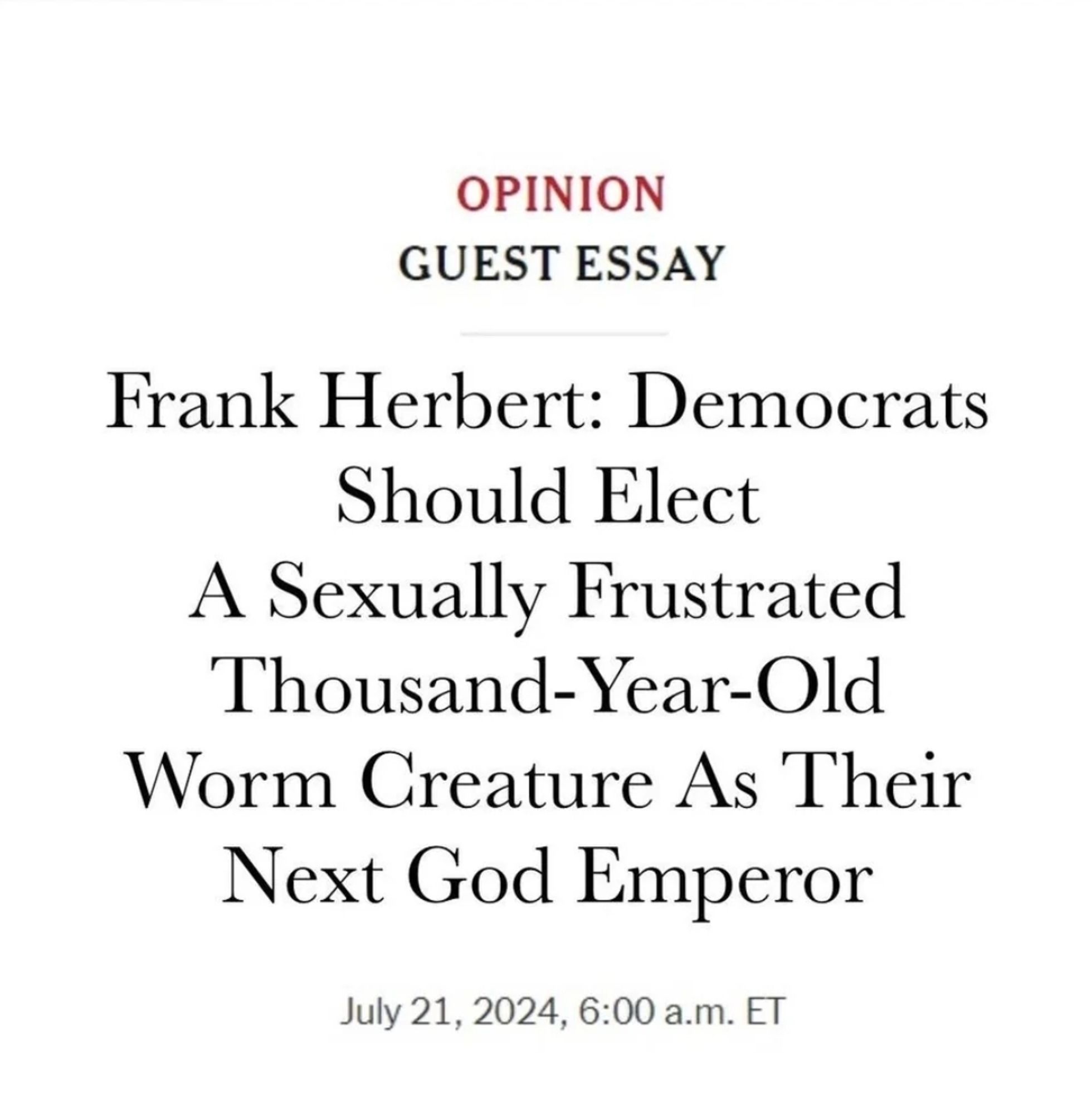 Opinion
Guest essay
Frank Herbert: Democrats should elect a sexually frustrated thousand year old worm creature as their next God emperor.