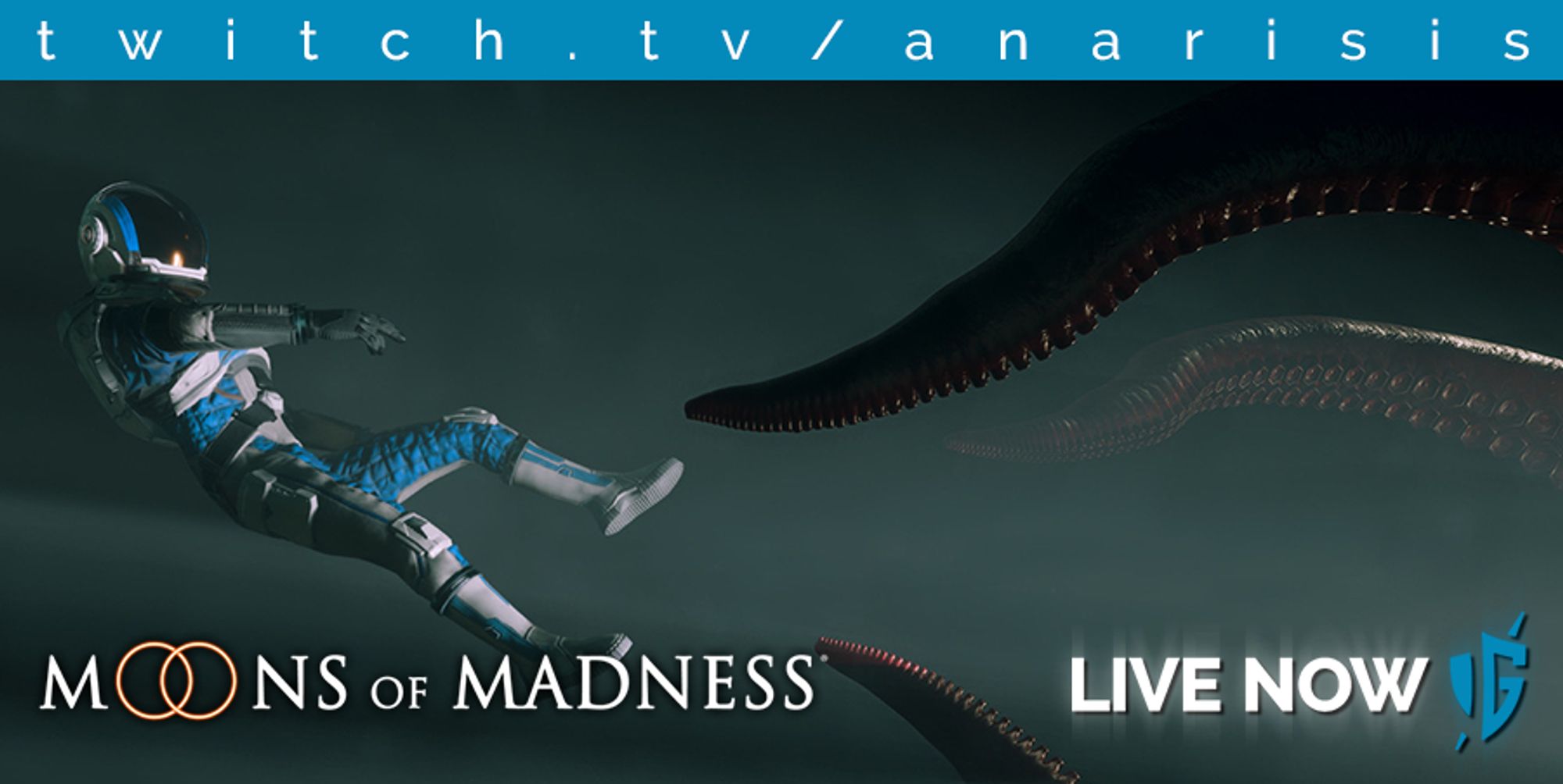 twitch.tv/anarisis
Moons of Madness
Live now!
A screenshot behind the text shows a person in a space suit floating in a dark expanse as large suckered tentacles reach toward them.