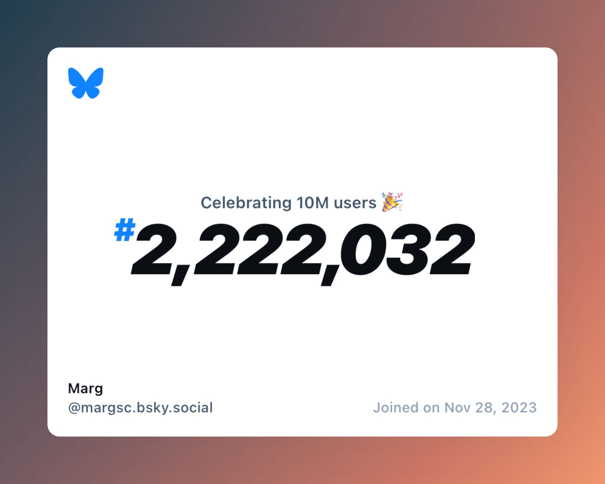 A virtual certificate with text "Celebrating 10M users on Bluesky, #2,222,032, Marg ‪@margsc.bsky.social‬, joined on Nov 28, 2023"