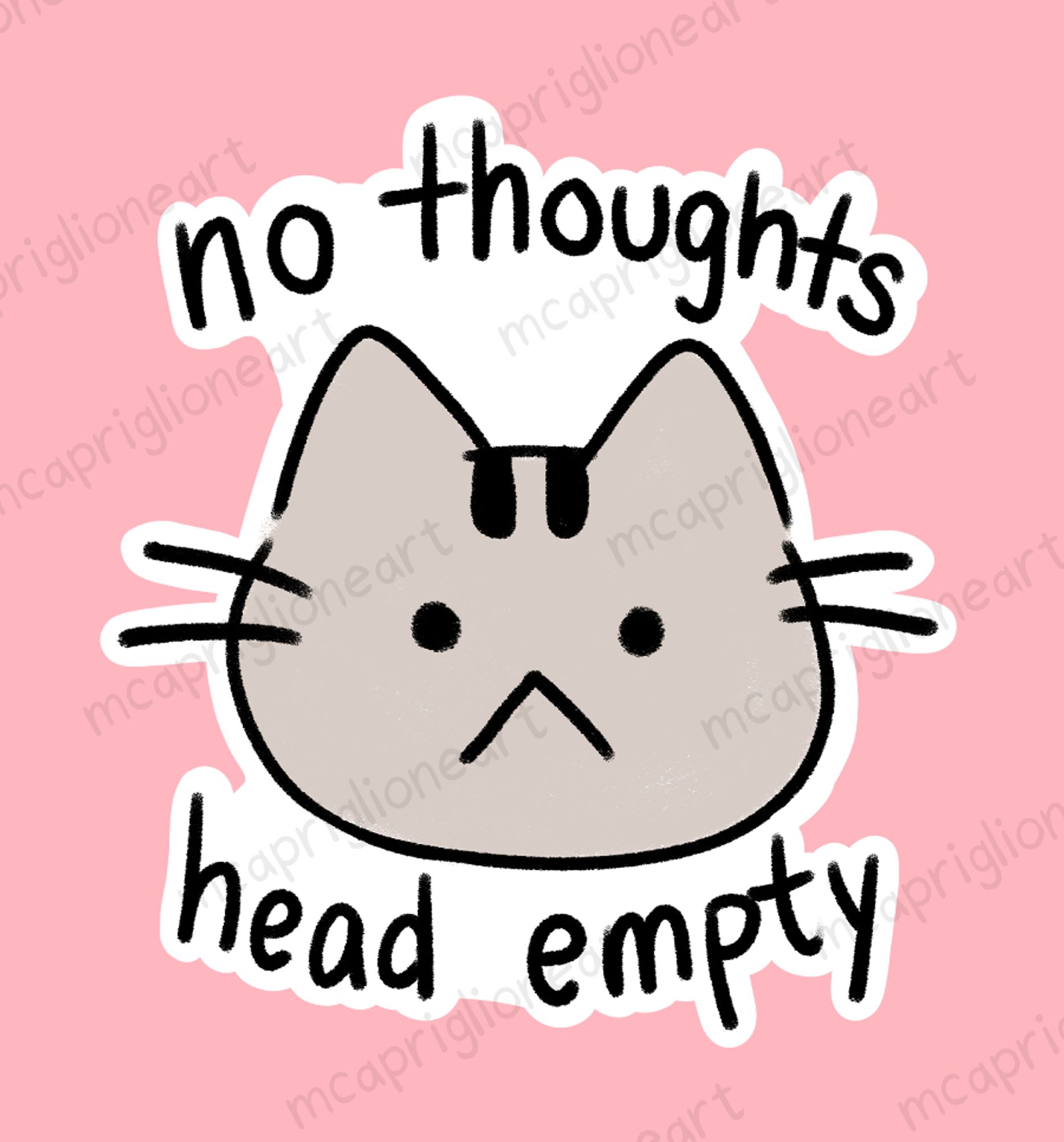 preview of a sticker of a cartoon cat that reads "no thoughts, head empty"