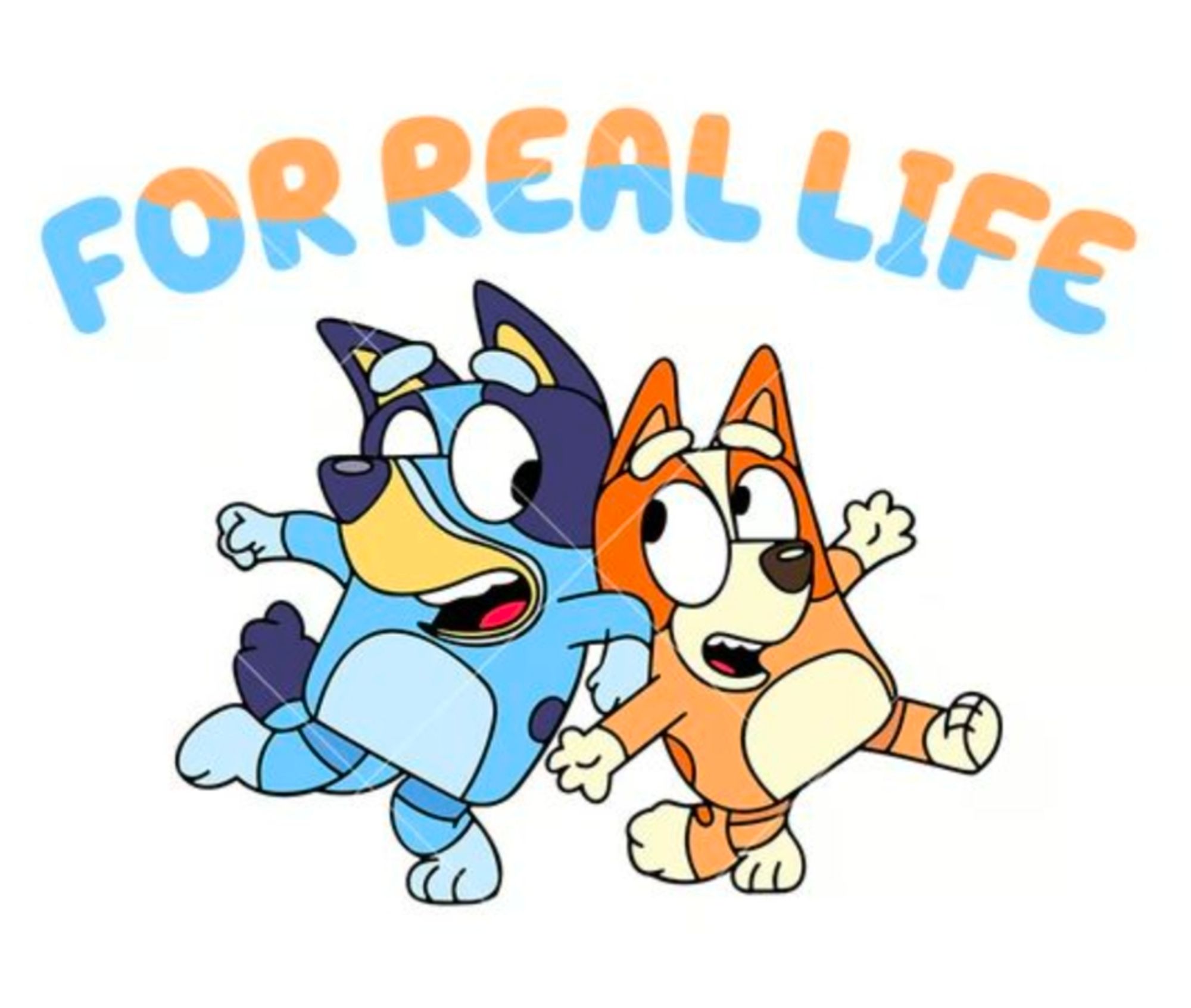 For real life, Bluey