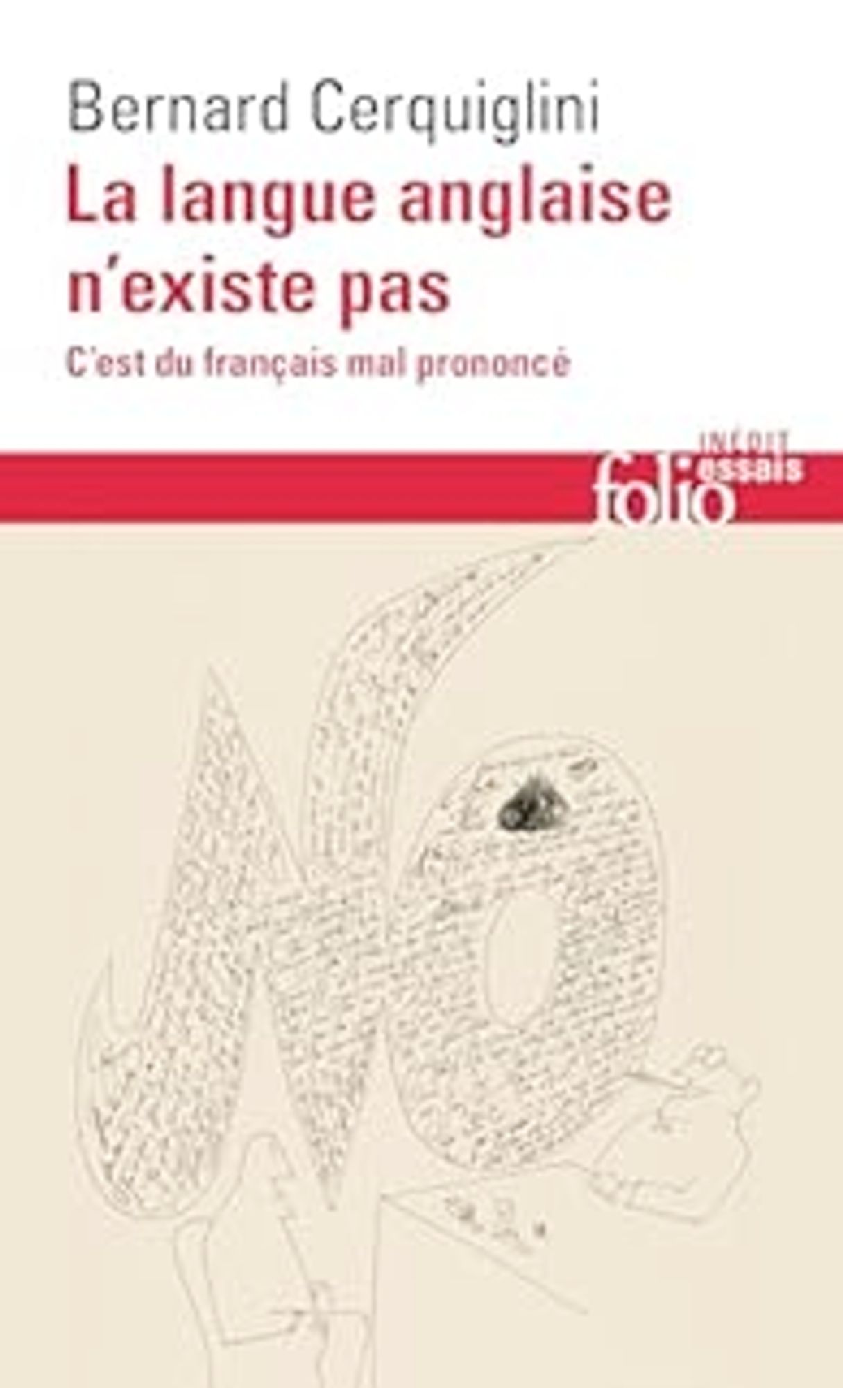 Couverture du livre de Bernard Cerquiglini, "La lnague anglaise n'existe pas, c'est du français mal parlé", paru chez Folio