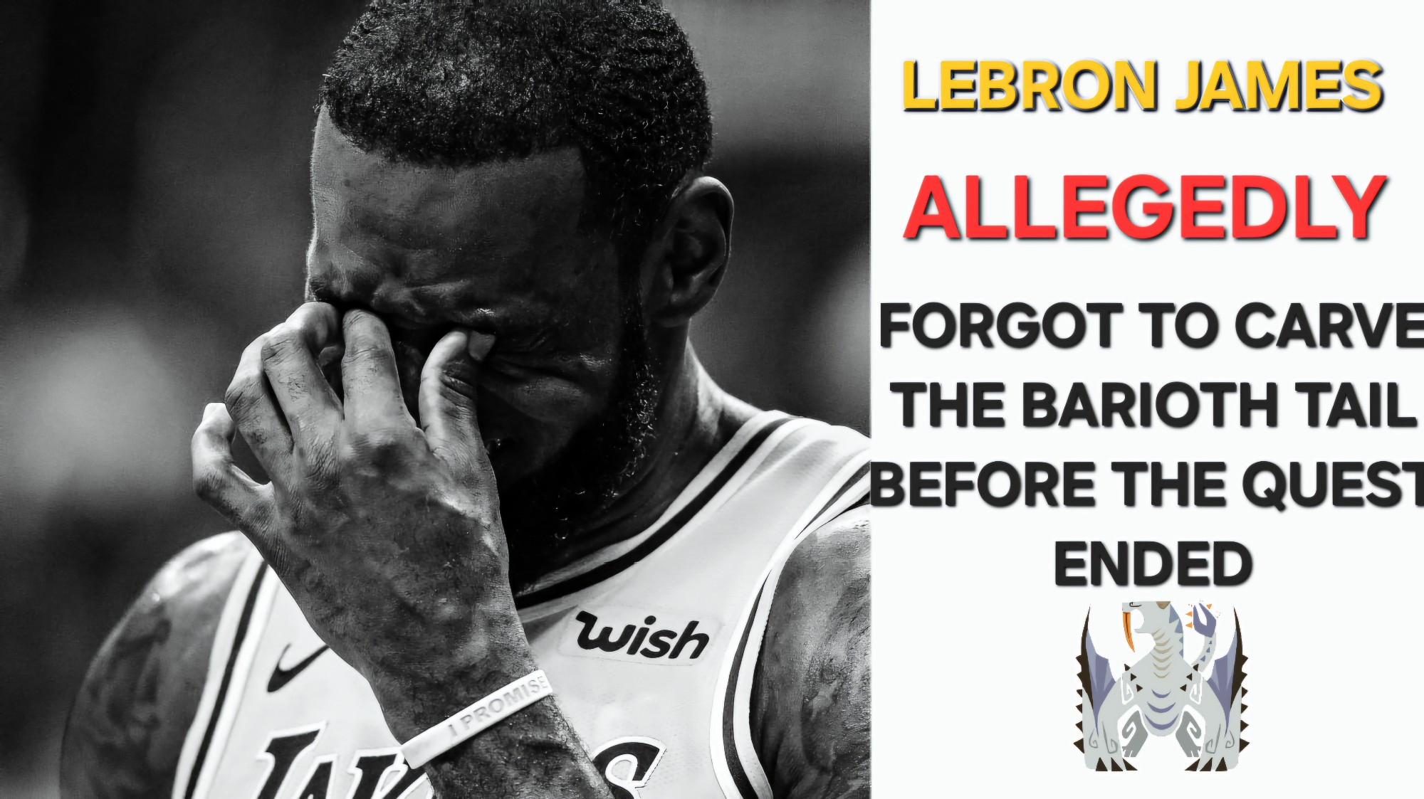 A meme of LeBron James frustrated as a fake report states he forgot to carve the Barioth tail before the hunting quest ended