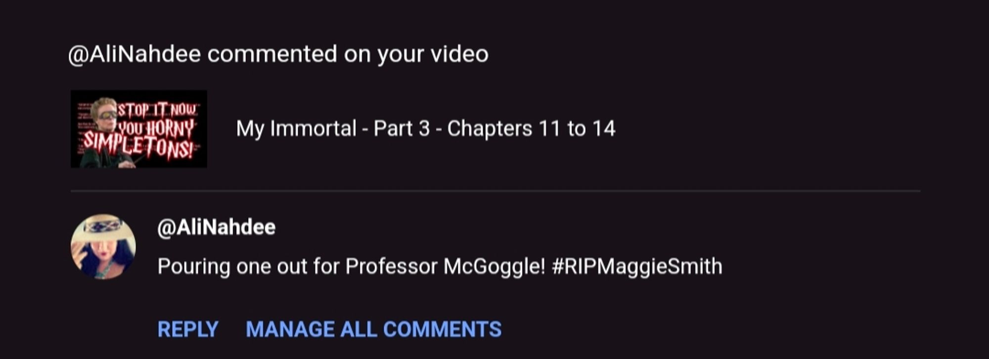 Comment on one of my old My Immortal videos saying "pouring one out for Professor McGoggle #RIPMaggieSmith