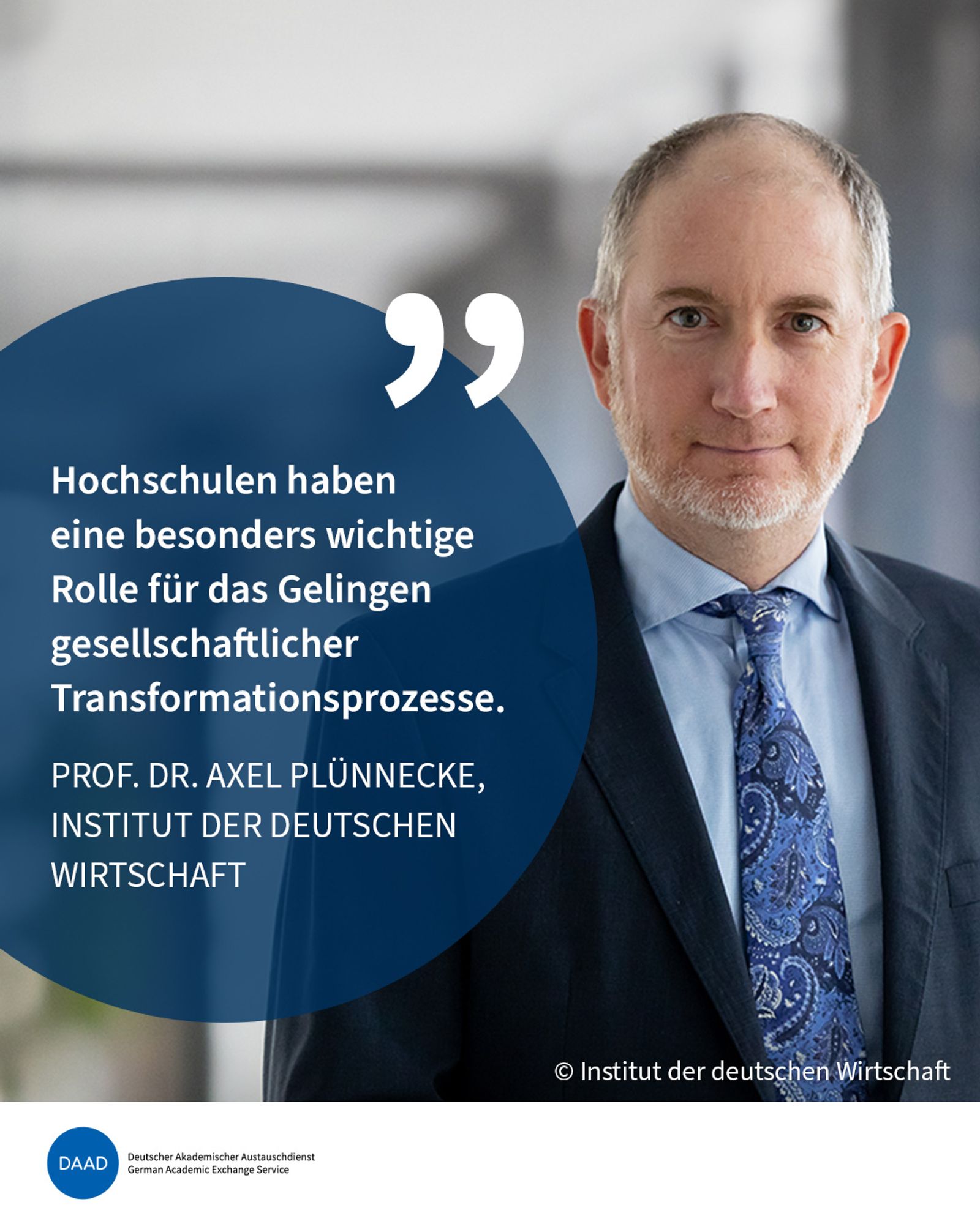 Foto und Zitat von Professor Axel Plünnecke: Hochschulen haben eine besonders wichtige Rolle für das Gelingen gesellschaftlicher Transformationsprozesse. Bildquelle: Institut der deutschen Wirtschaft.