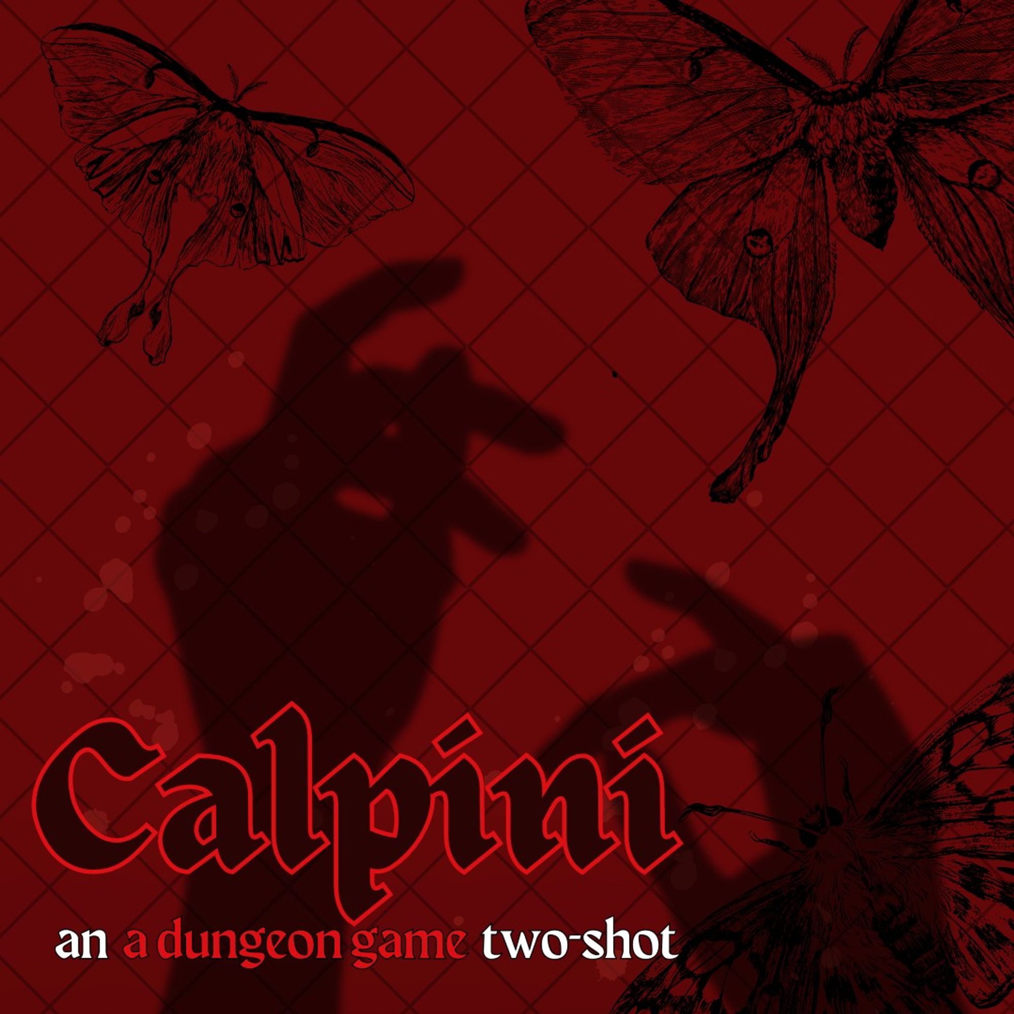 Against a red background, delicate moths flutter. The shadow of two reaching hands leave blood splatters in their wake.
Text reads, Calpini, an 'a dungeon game' two shot.