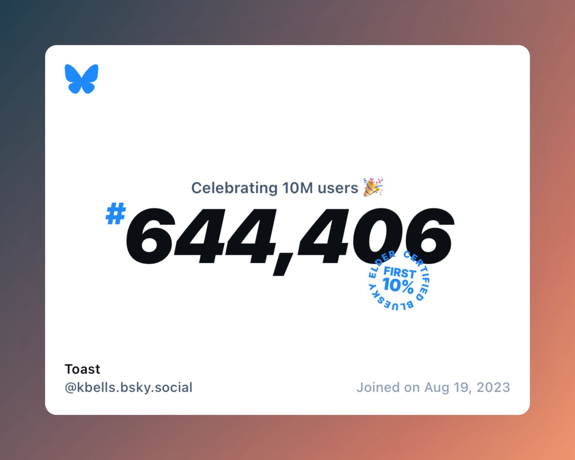 A virtual certificate with text "Celebrating 10M users on Bluesky, #644,406, Toast ‪@kbells.bsky.social‬, joined on Aug 19, 2023"