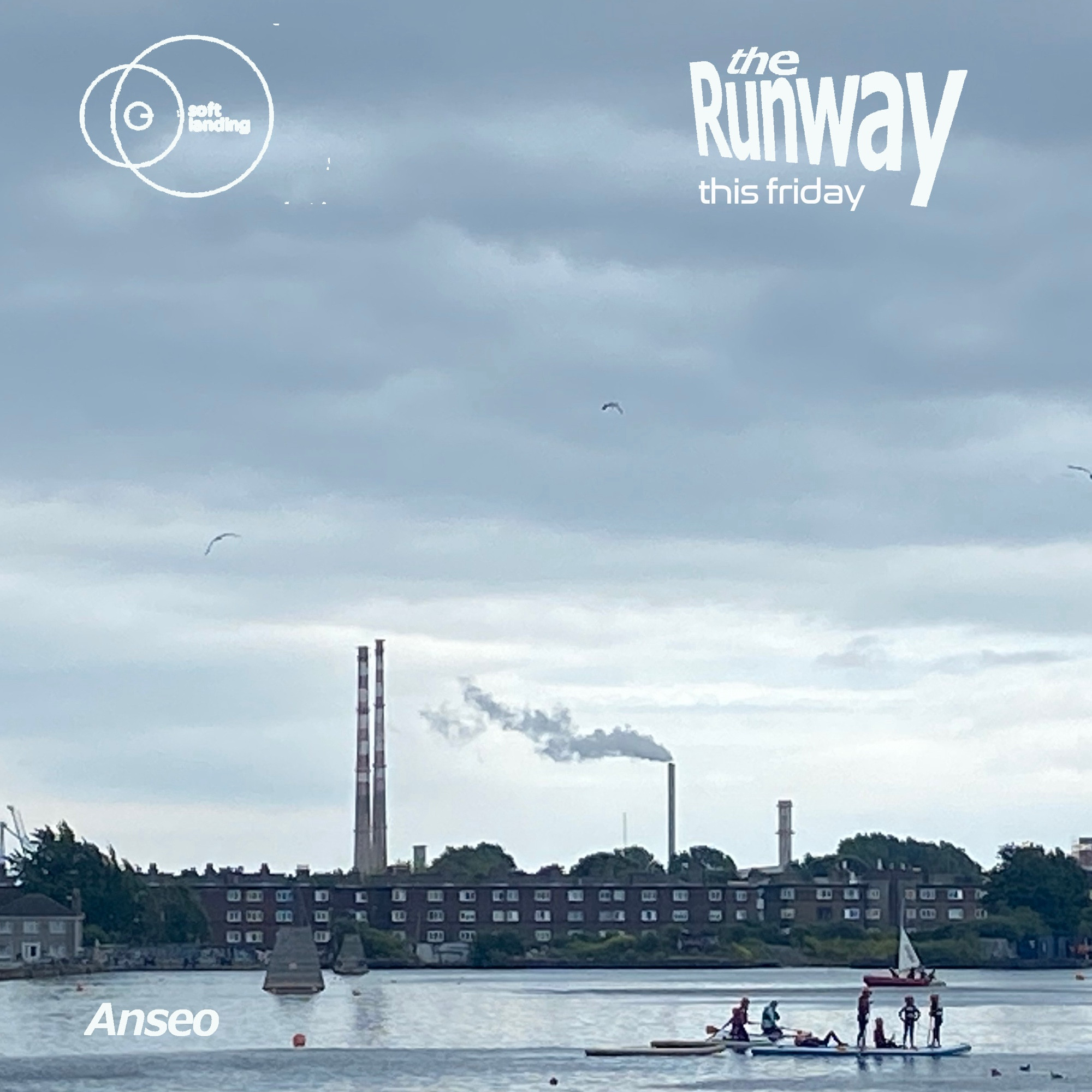 Poster for Soft Landing ‘The Runway’ DJ set at Anseo in Dublin this Friday, featuring a photograph of kids on paddle boards and a small sail boat on Grand Canal Basin with Ringsend and Poolbeg towers in the background