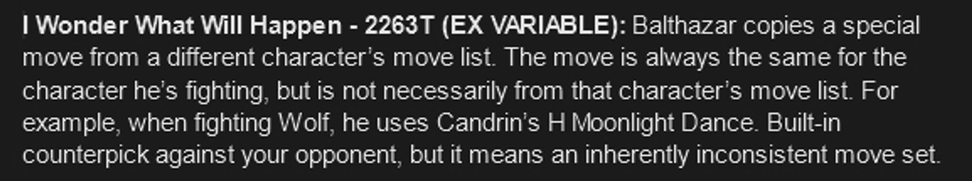 Screenshot of a google doc showcasing one of balthazar's moves. The move is called "I wonder what will happen", has a very strange input requiring you press down, down, forward, then down forward, and essentially changes into a completely different move depending on what character you are playing against. The move is by design difficult to learn, as you must memorize what attack he does against which character he's fighting.