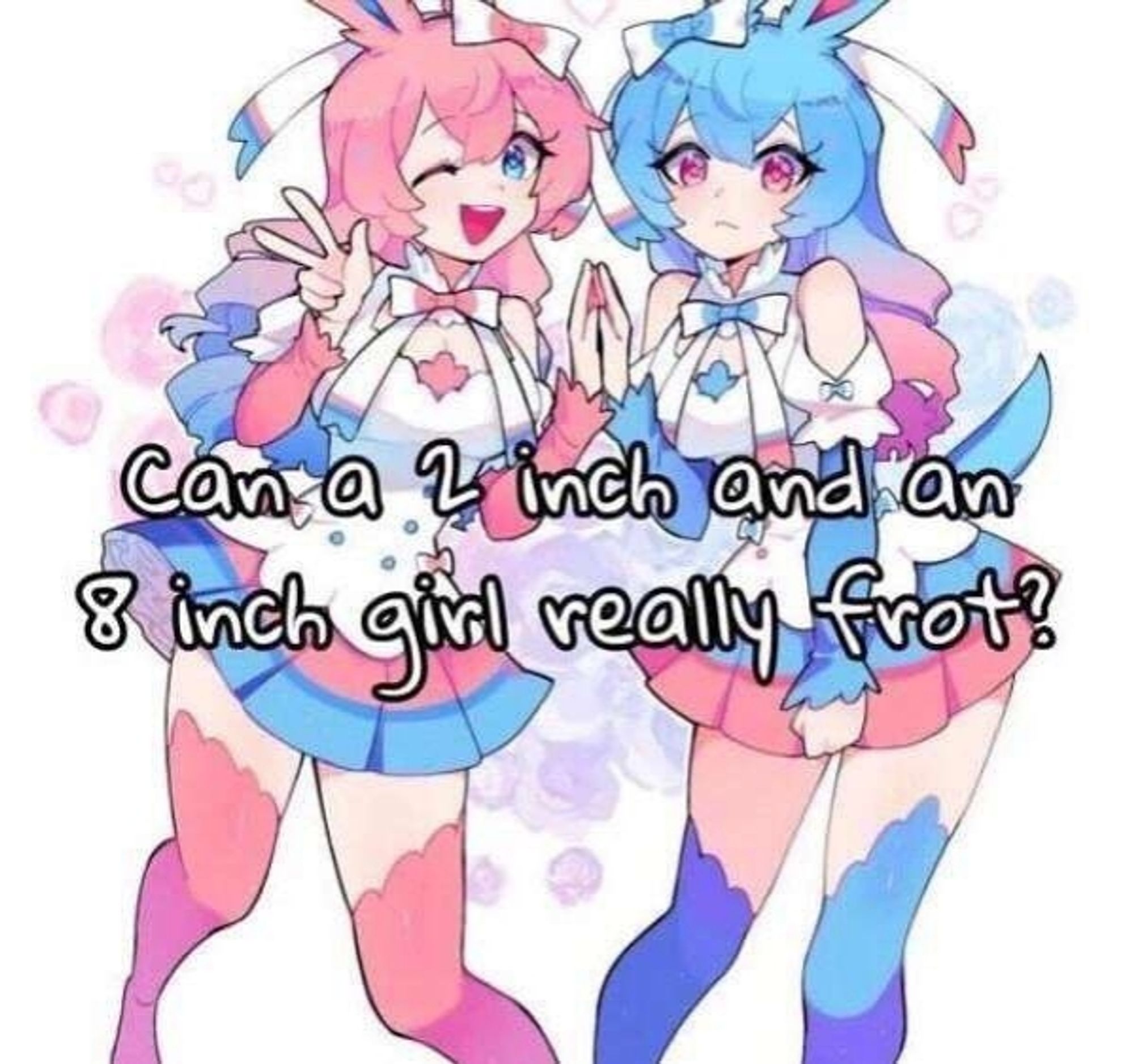 Can a 2 inch and an 8 inch girl really frot?