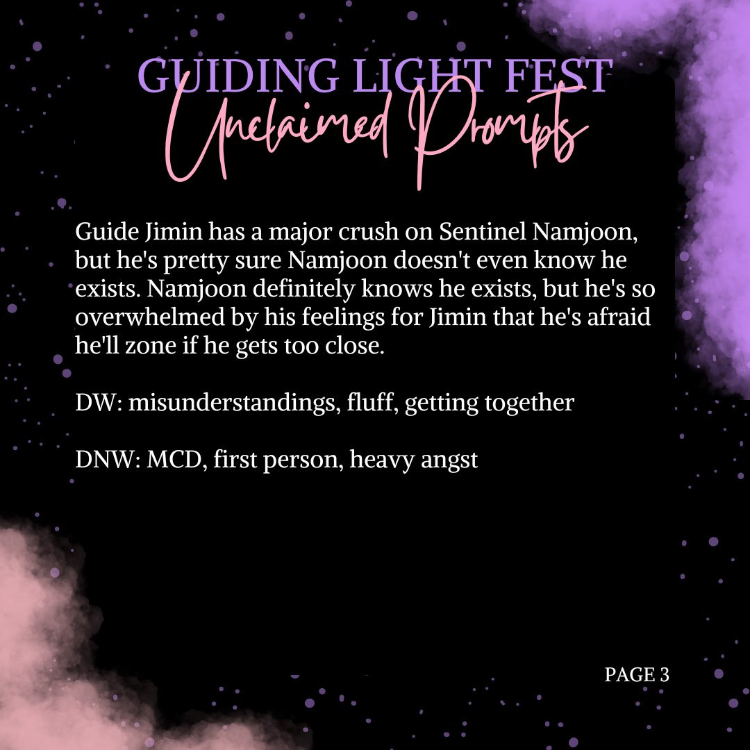 guiding light fest unclaimed prompts

Guide Jimin has a major crush on Sentinel Namjoon, but he's pretty sure Namjoon doesn't even know he exists. Namjoon definitely knows he exists, but he's so overwhelmed by his feelings for Jimin that he's afraid he'll zone if he gets too close.

DW: misunderstandings, fluff, getting together
DNW: MCD, first person, heavy angst

Page 3