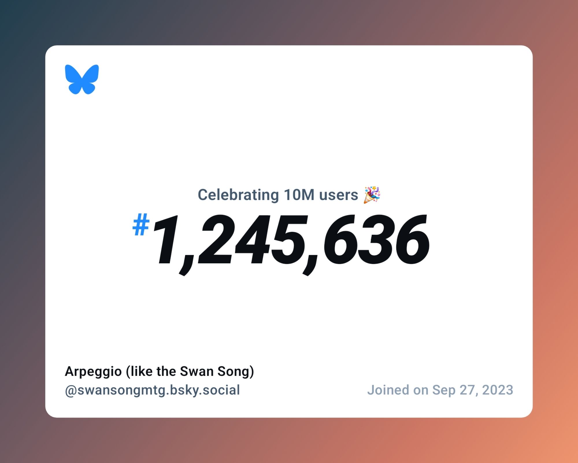 A virtual certificate with text "Celebrating 10M users on Bluesky, #1,245,636, Arpeggio (like the Swan Song) ‪@swansongmtg.bsky.social‬, joined on Sep 27, 2023"