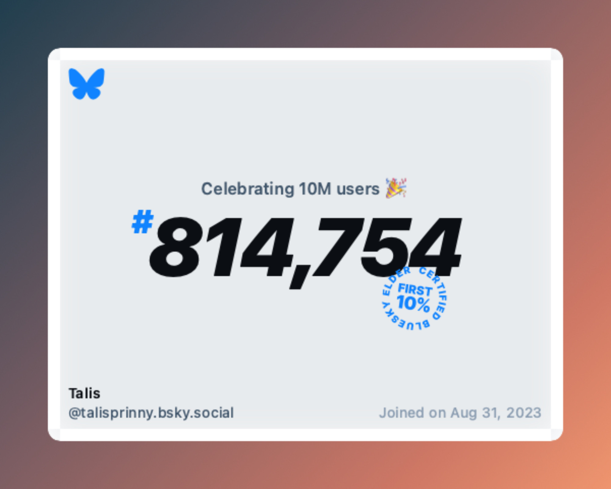 A virtual certificate with text "Celebrating 10M users on Bluesky, #814,754, Talis ‪@talisprinny.bsky.social‬, joined on Aug 31, 2023"