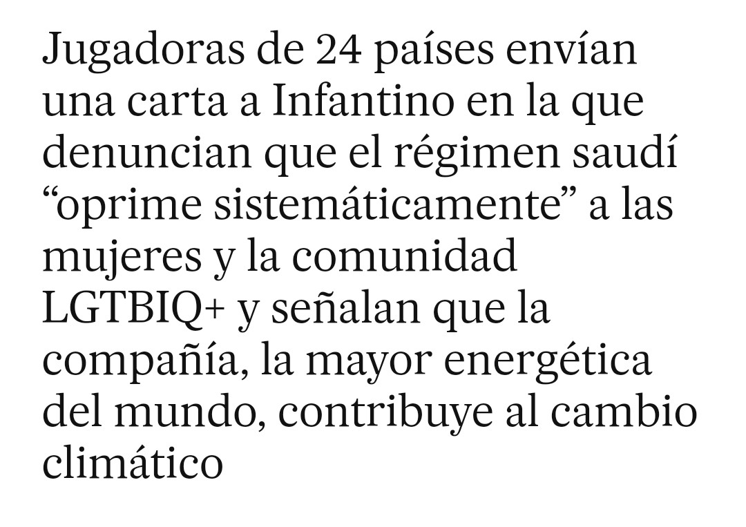 Texto de prensa que dice:
Jugadoras de 24 países envían una carta a Infantino en la que denuncian que el régimen saudí “oprime sistemáticamente” a las mujeres y la comunidad LGTBIQ+ y señalan que la compañía, la mayor energética del mundo, contribuye al cambio climático