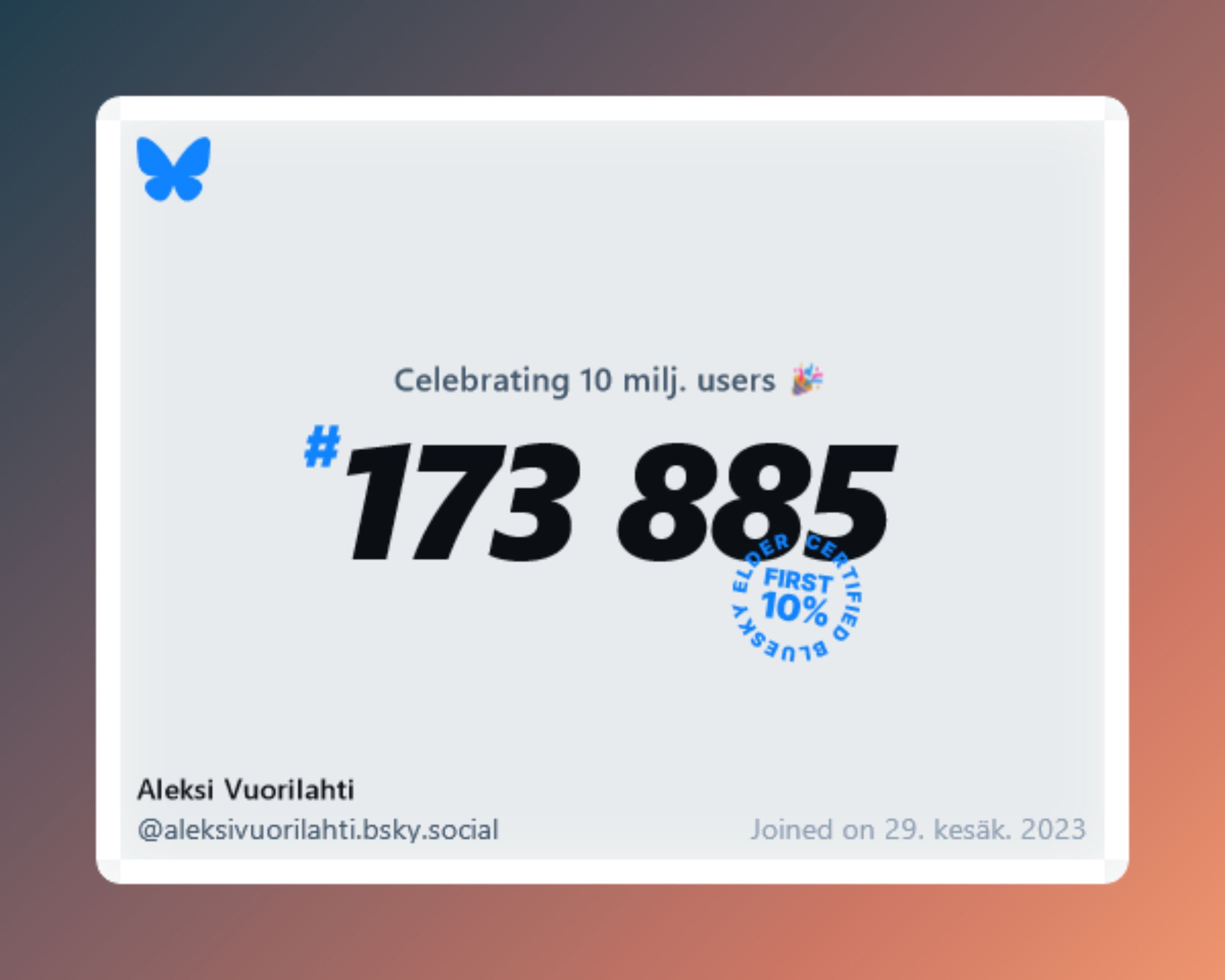 A virtual certificate with text "Celebrating 10M users on Bluesky, #173 885, Aleksi Vuorilahti ‪@aleksivuorilahti.bsky.social‬, joined on 29. kesäk. 2023"