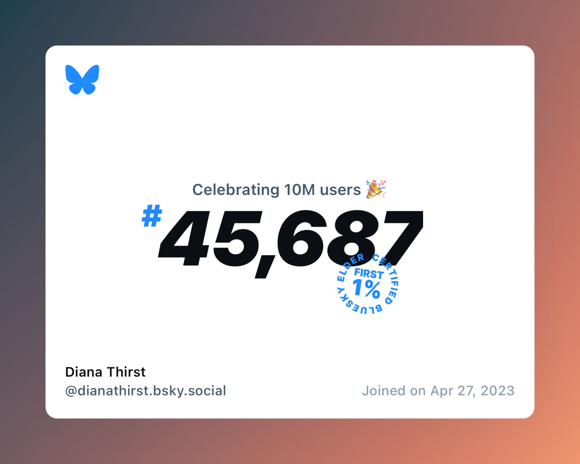 A virtual certificate with text "Celebrating 10M users on Bluesky, #45,687, Diana Thirst ‪@dianathirst.bsky.social‬, joined on Apr 27, 2023"