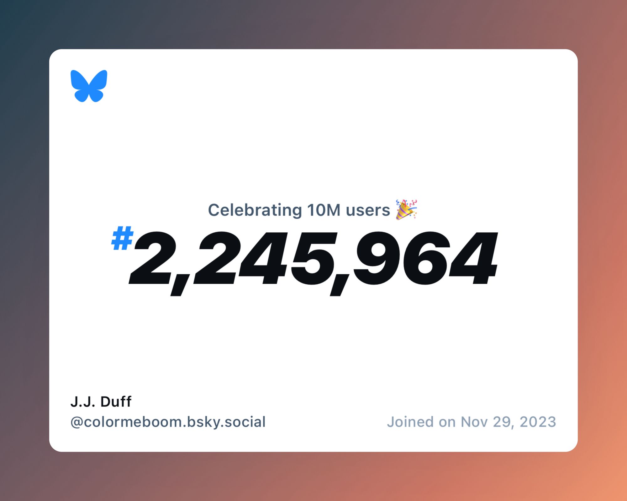 A virtual certificate with text "Celebrating 10M users on Bluesky, #2,245,964, J.J. Duff ‪@colormeboom.bsky.social‬, joined on Nov 29, 2023"