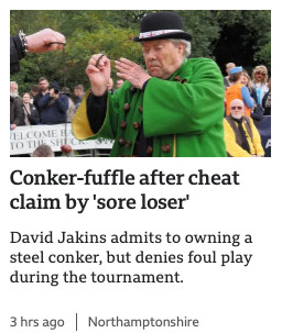 Conker-fuffle after cheat claim by 'sore loser'
David Jakins admits to owning a steel conker, but denies foul play during the tournament.
3 hrs ago
Northamptonshire