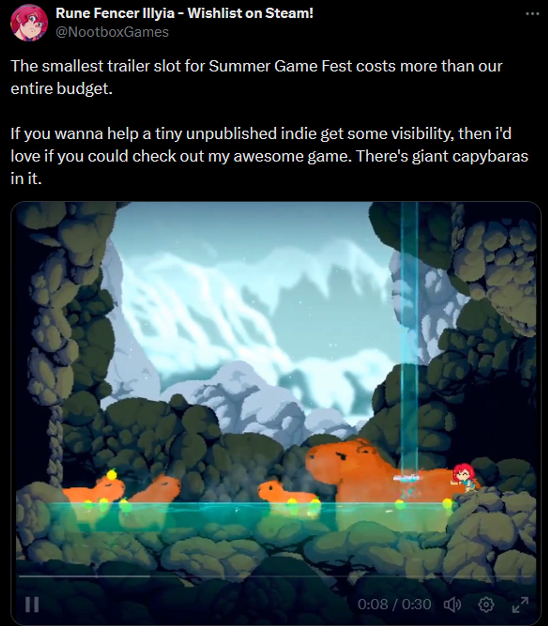 Screenshot of our Rune Fencer Illyia account sharing footage of the game in response to Summer Game Fest's ad slots starting at 250k. The image is of our protagonist Illyia, petting giant capybaras in a hotspring in a pixel style.

"The smallest trailer slot for Summer Game Fest costs more than our entire budget. 

If you wanna help a tiny unpublished indie get some visibility, then i'd love if you could check out my awesome game. There's giant capybaras in it."