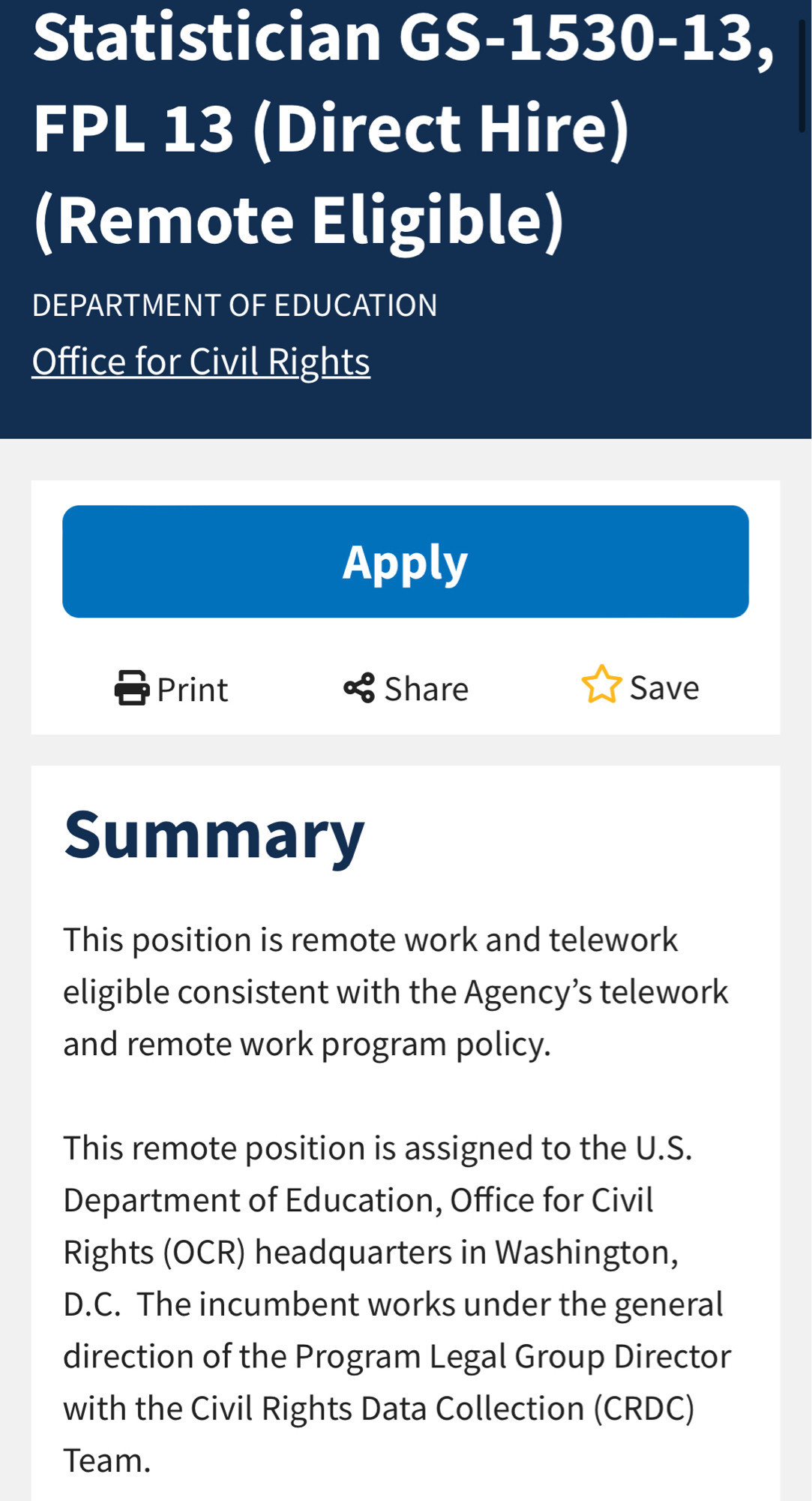 Statistician GS-1530-13, FPL 13 (Direct Hire)
(Remote Eligible)
DEPARTMENT OF EDUCATION
Office for Civil Rights

Summary
This position is remote work and telework eligible consistent with the Agency's telework and remote work program policy.
This remote position is assigned to the U.S.
Department of Education, Office for Civil Rights (OCR) headquarters in Washington, D.C. The incumbent works under the general direction of the Program Legal Group Director with the Civil Rights Data Collection (CRDC)
Team.