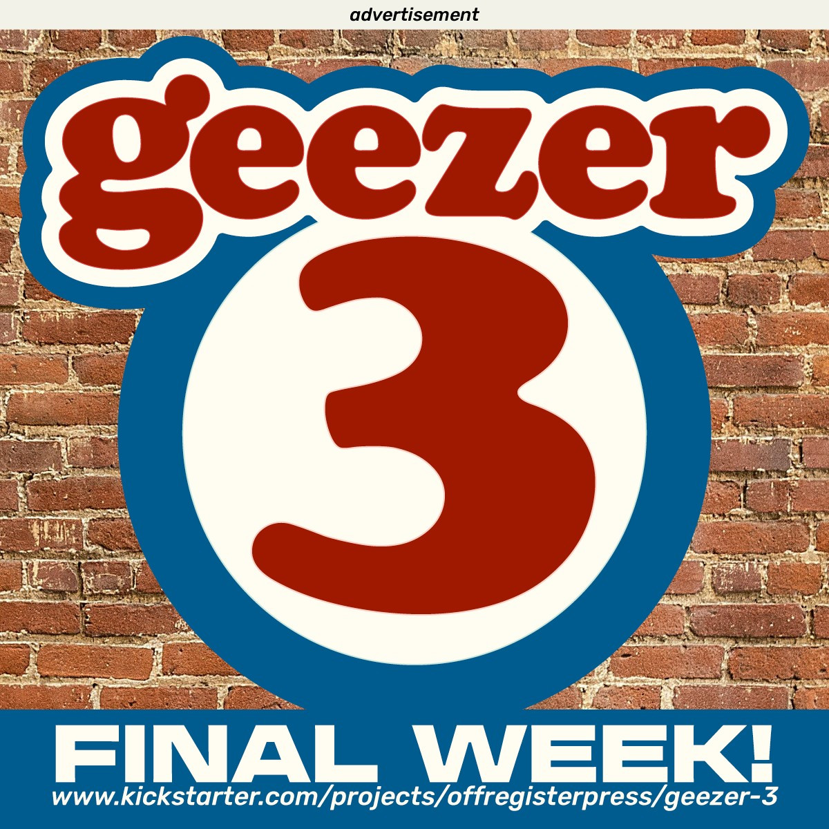 ad declaring "FINAL WEEK on the GEEZER kickstarter!"