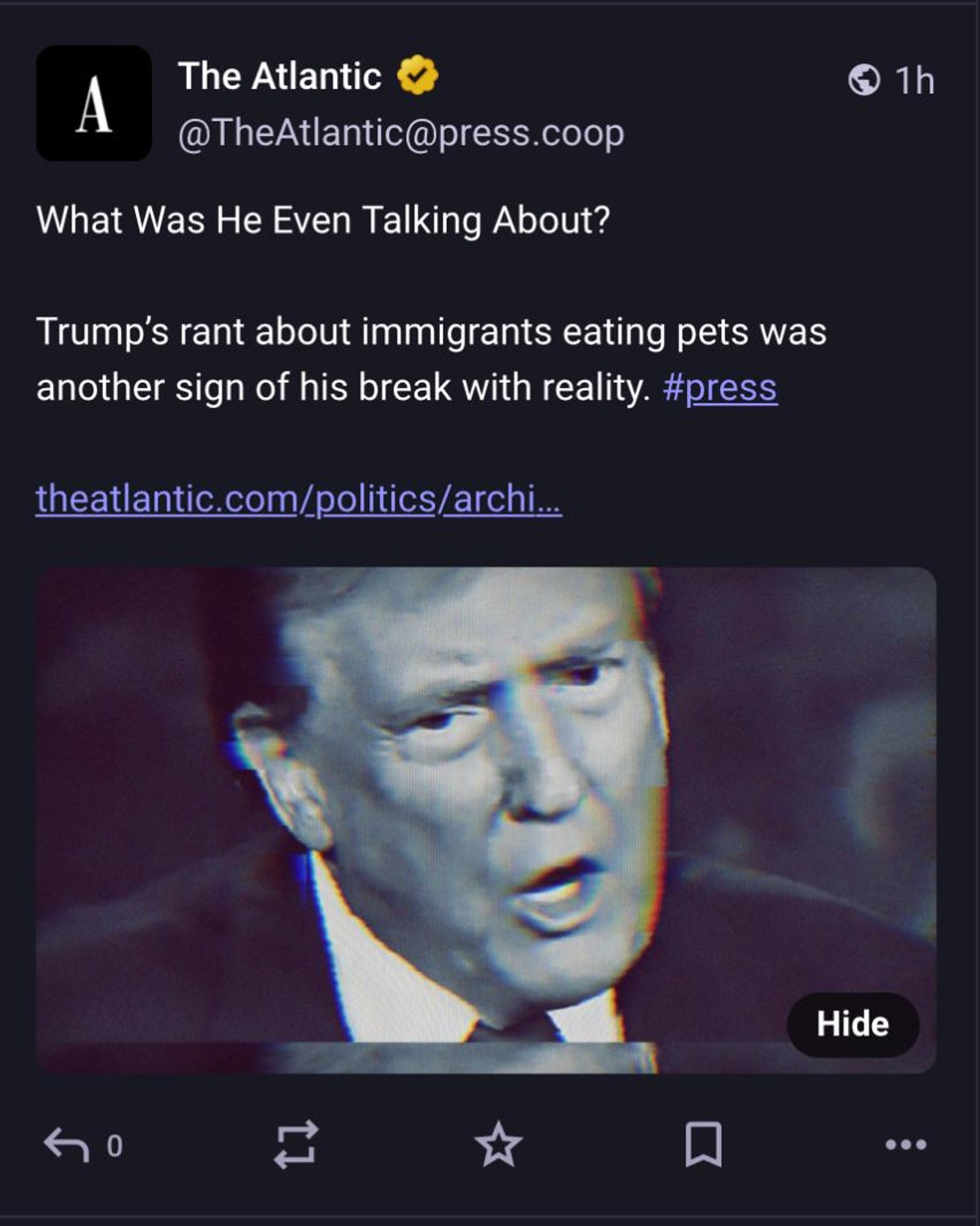 Copy of post from The Atlantic magazine sharing a link to an article about the Presidential debate: What Was He Even Talking About? Trump’s rant about immigrants eating pets was another sign of his break with reality # press. 