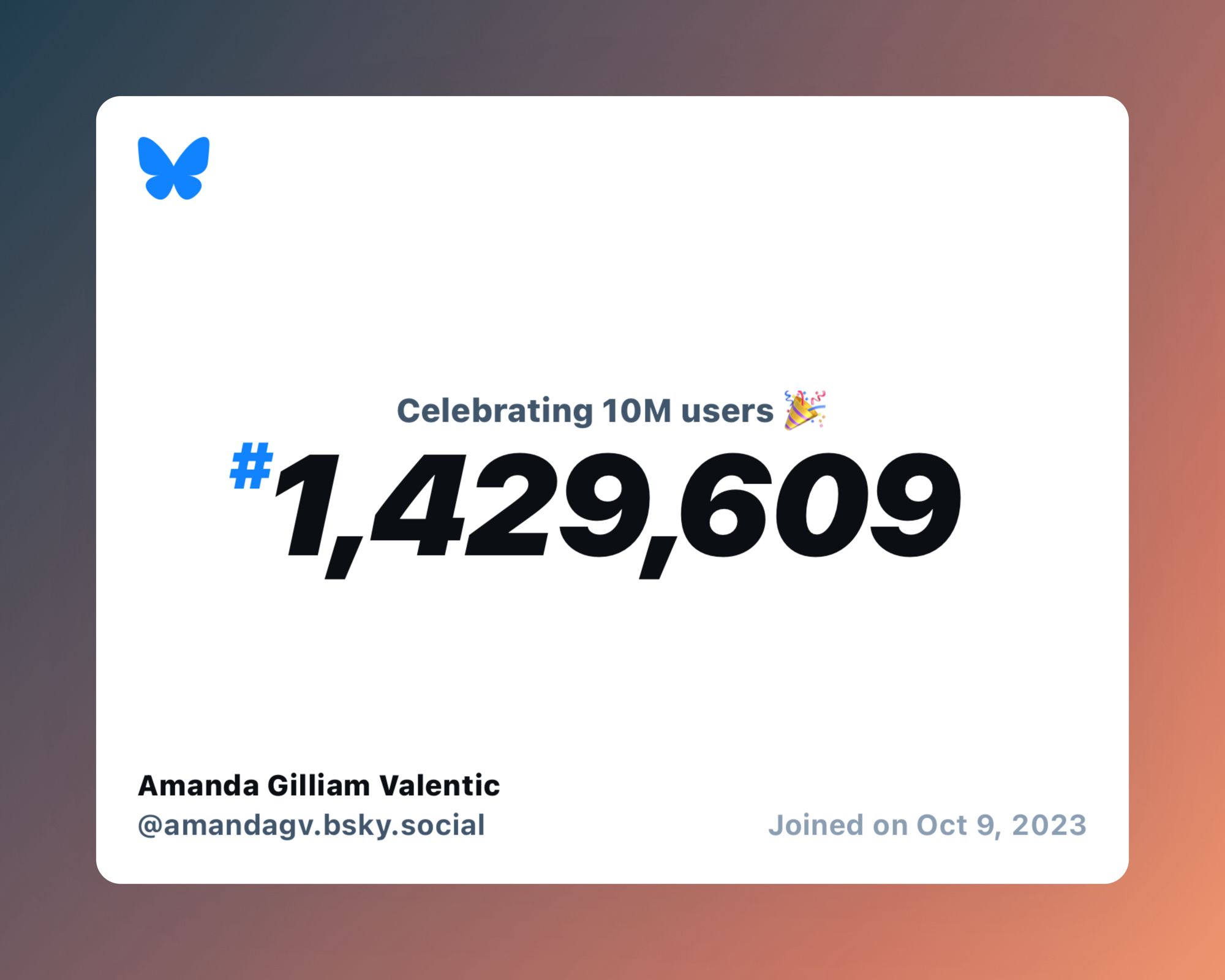 A virtual certificate with text "Celebrating 10M users on Bluesky, #1,429,609, Amanda Gilliam Valentic ‪@amandagv.bsky.social‬, joined on Oct 9, 2023"