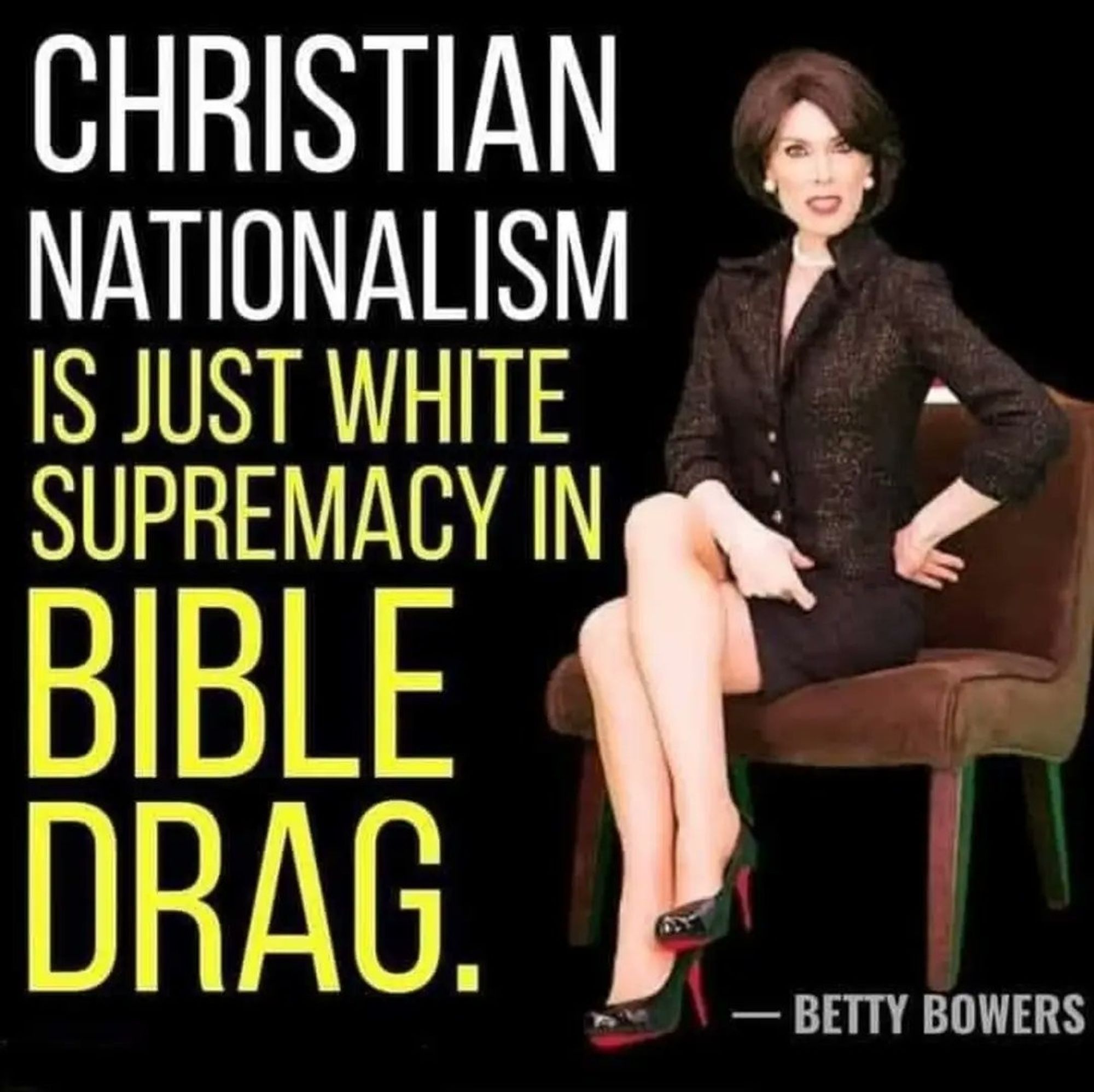 Picture of Betty Bowers. Text says "Christian Nationalism is just white supremacy in bible drag."