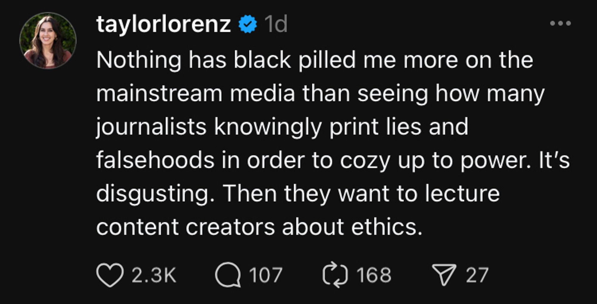 taylorlorenz
: 1d
Nothing has black pilled me more on the mainstream media than seeing how many journalists knowingly print lies and falsehoods in order to cozy up to power. It's disgusting. Then they want to lecture content creators about ethics.