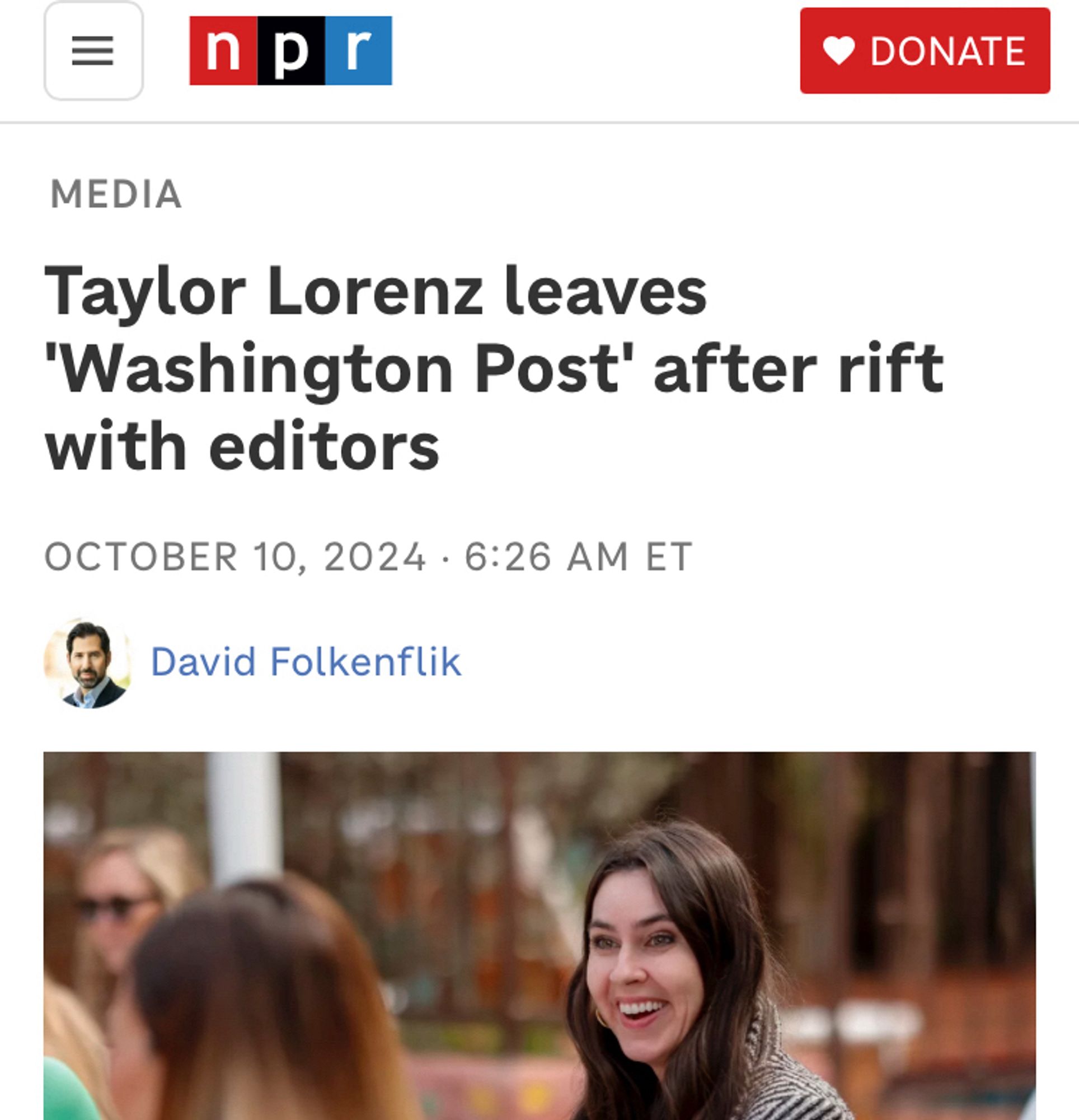 n pr
• DONATE
MEDIA
Taylor Lorenz leaves
'Washington Post' after rift with editors
OCTOBER 10, 2024 • 6:26 AM ET
David Folkenflik