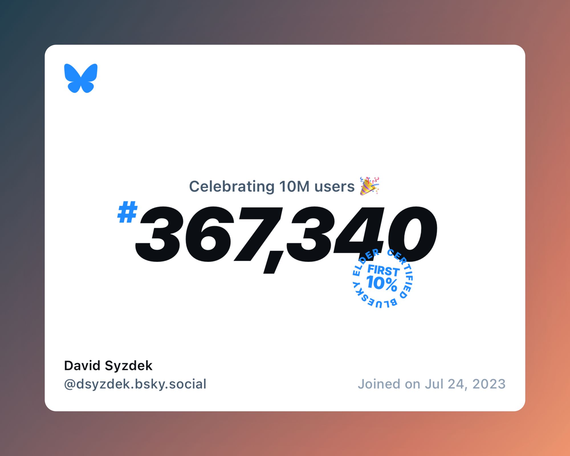 A virtual certificate with text "Celebrating 10M users on Bluesky, #367,340, David Syzdek ‪@dsyzdek.bsky.social‬, joined on Jul 24, 2023"