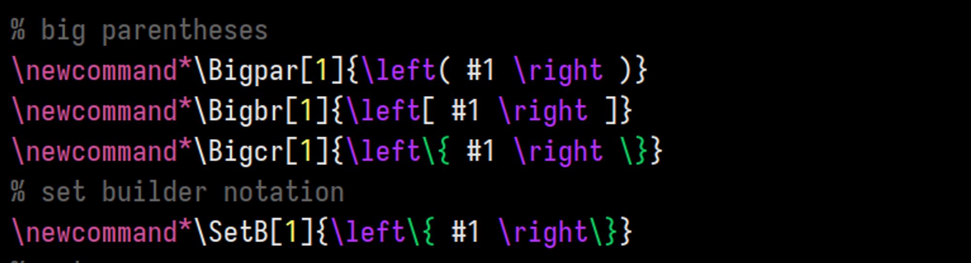 % big parentheses
\newcommand*\Bigpar[1]{\left( #1 \right )}
\newcommand*\Bigbr[1]{\left[ #1 \right ]}
\newcommand*\Bigcr[1]{\left\{ #1 \right \}}
% set builder notation
\newcommand*\SetB[1]{\left\{ #1 \right\}}