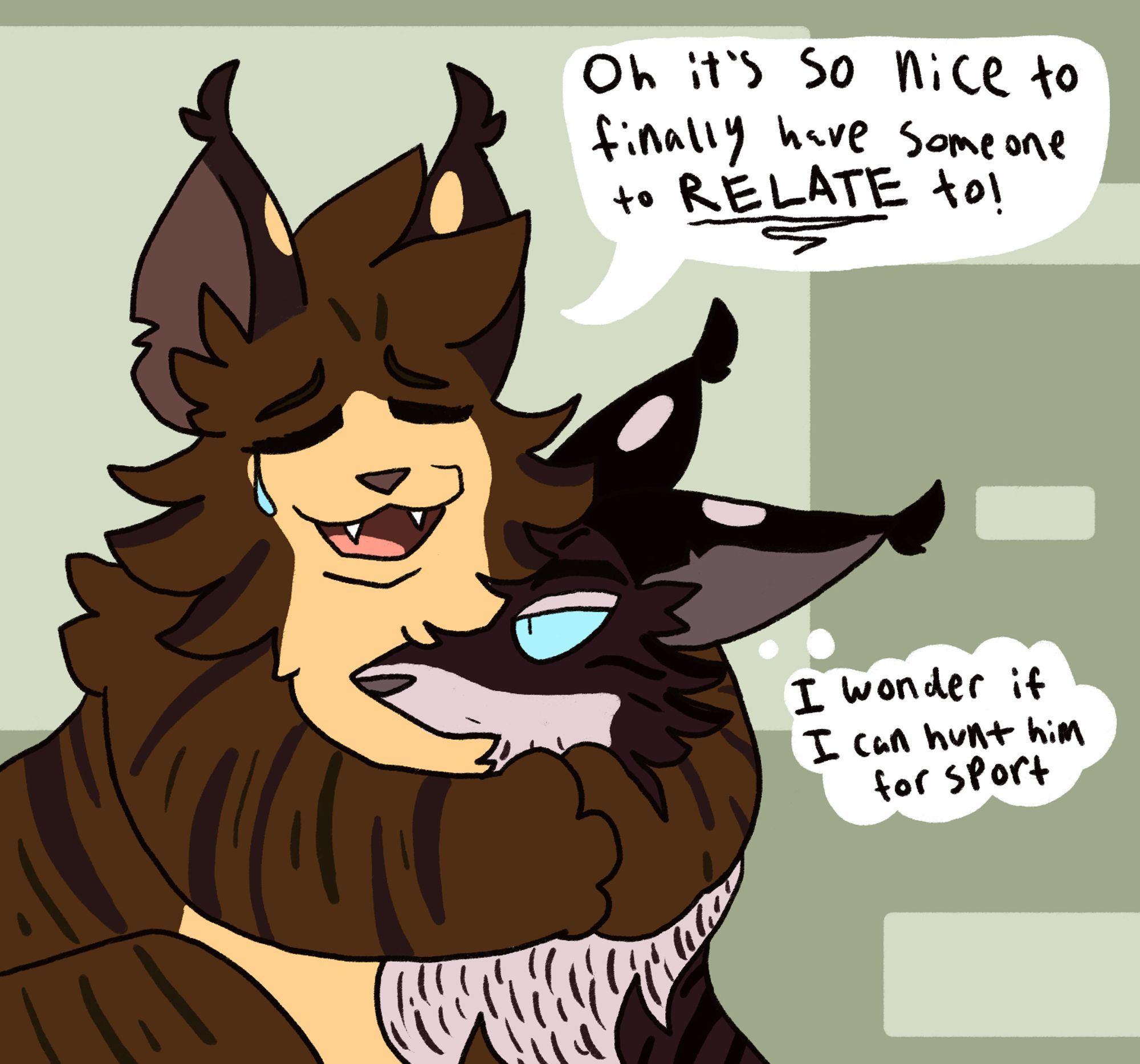 Bramblestar, a large brown tabby, is hugging Hawkfrost, a darker brown tabby. Bramblestar looks relieved and content with a single tear comically sliding down his face. He says "Oh it's so nice to finally have someone to RELATE to!" Hawkfrost's expression is neutral, leaning towards annoyed. He is thinking to himself "I wonder if I can hunt him for sport."