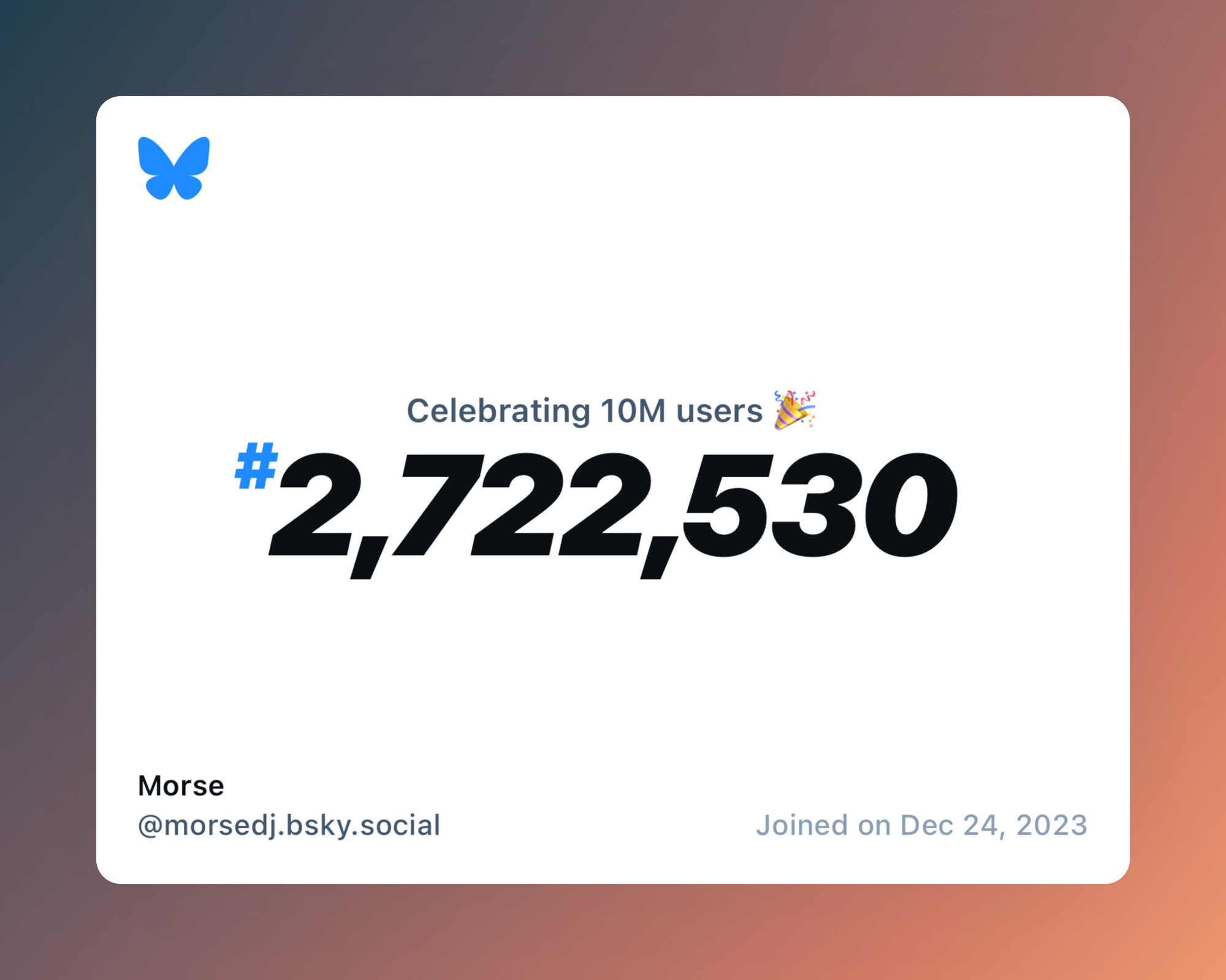 A virtual certificate with text "Celebrating 10M users on Bluesky, #2,722,530, Morse ‪@morsedj.bsky.social‬, joined on Dec 24, 2023"